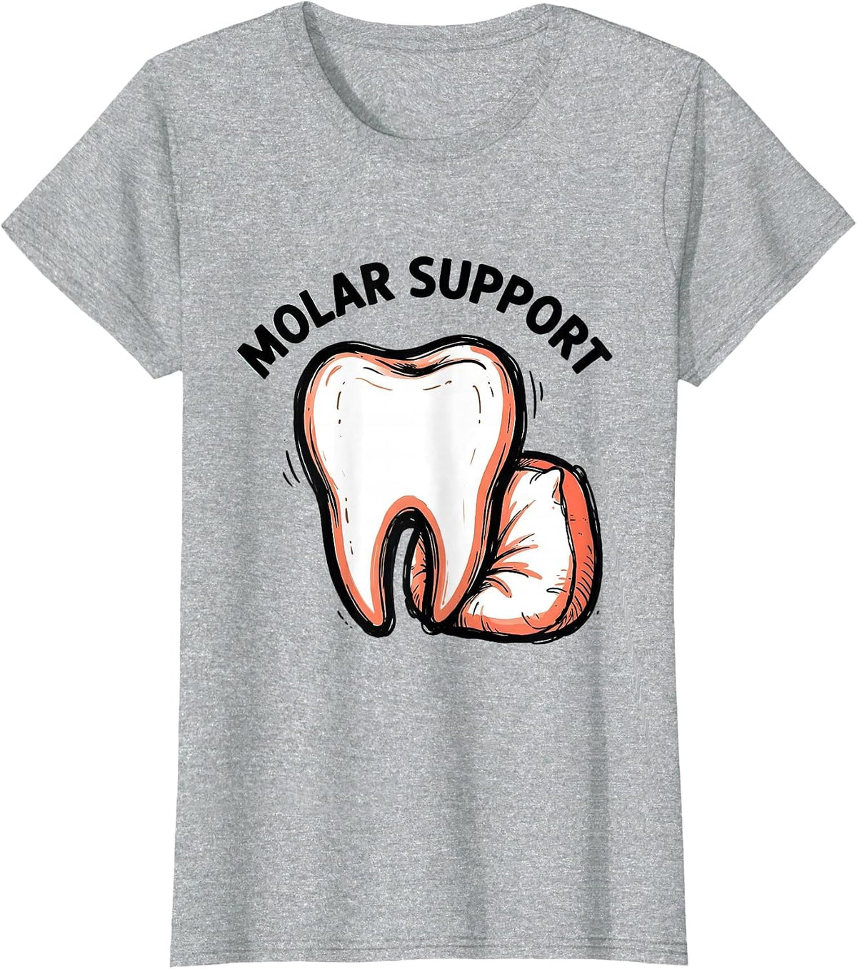 Molar Support Funny Dental Hygienist Dental Assistant Pun T-Shirt - Heather Grey
