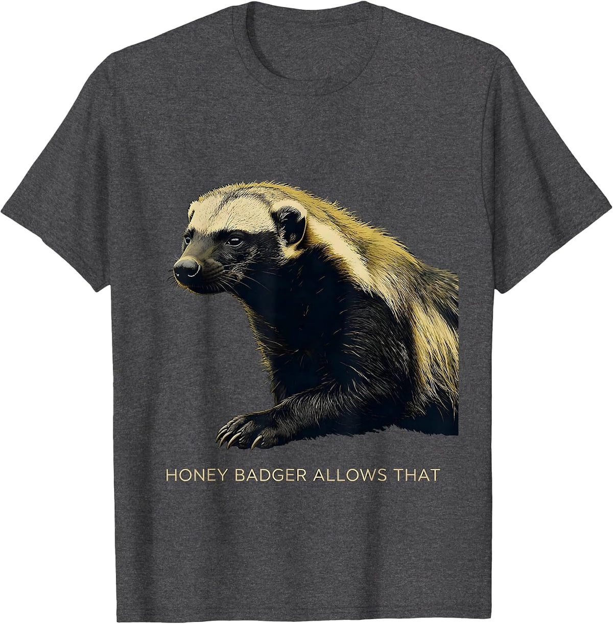 Men's Honey Badger Allows That Funny Animal Meme Sarcastic Humor T-Shirt - Dark Heather Grey