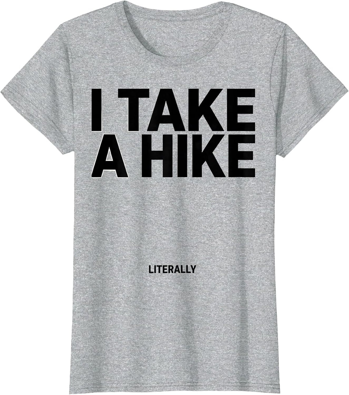 Women's I Take A Hike Literally Funny Camping Hiking Mountain T-Shirt - Heather Grey