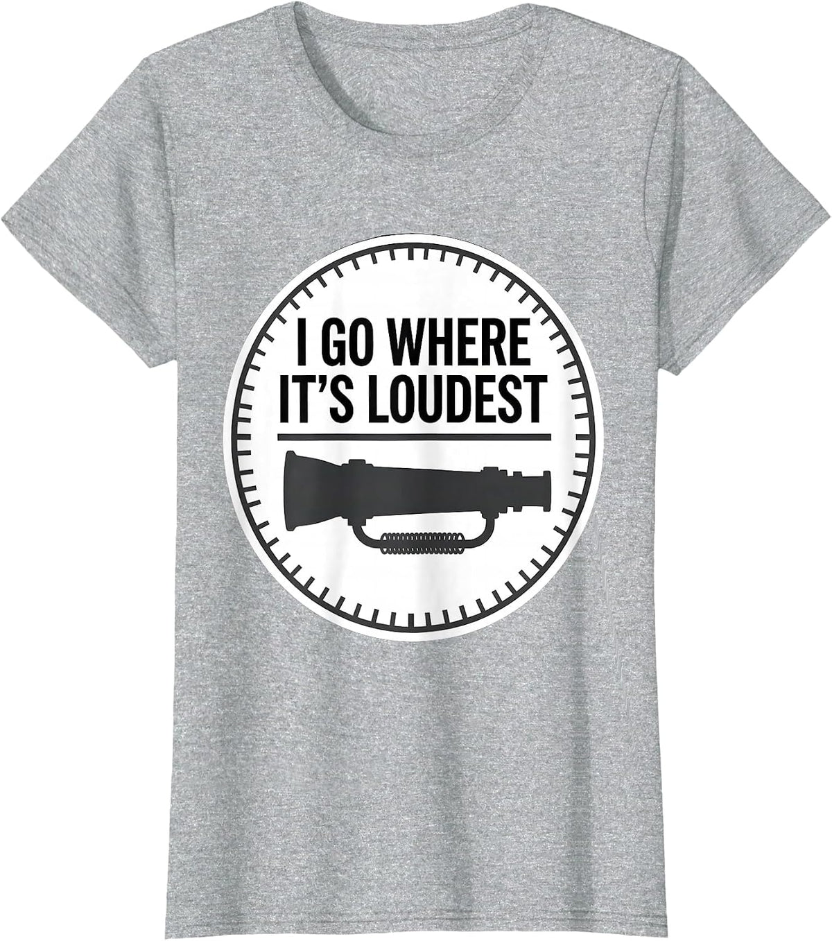 I Go Where It's Loudest Funny Firefighter Occupation Humor T-Shirt - Heather Grey