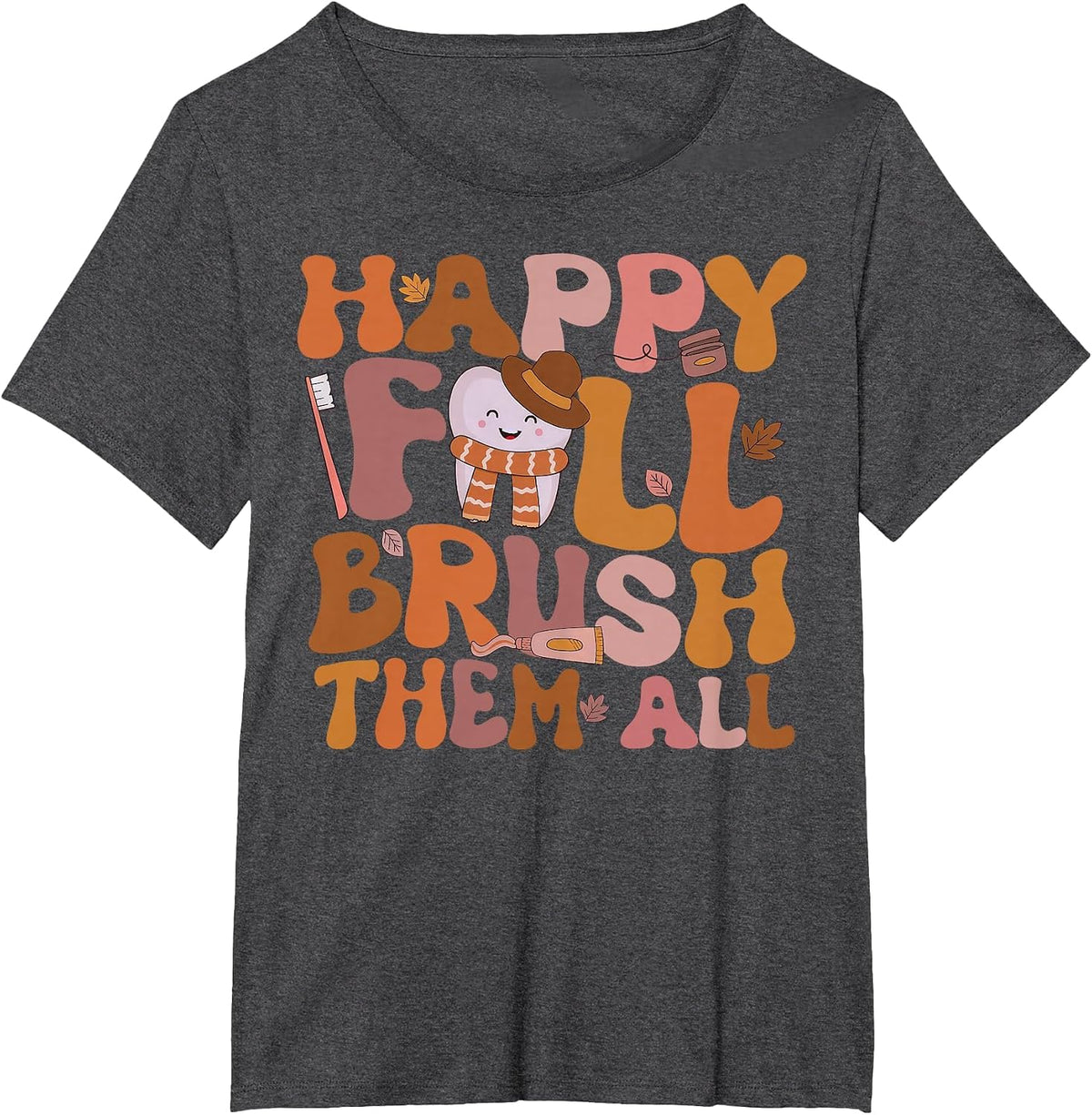 Happy Fall Brush Them All Pediatric Dentist Dental Autumm T-Shirt - Dark Heather Grey