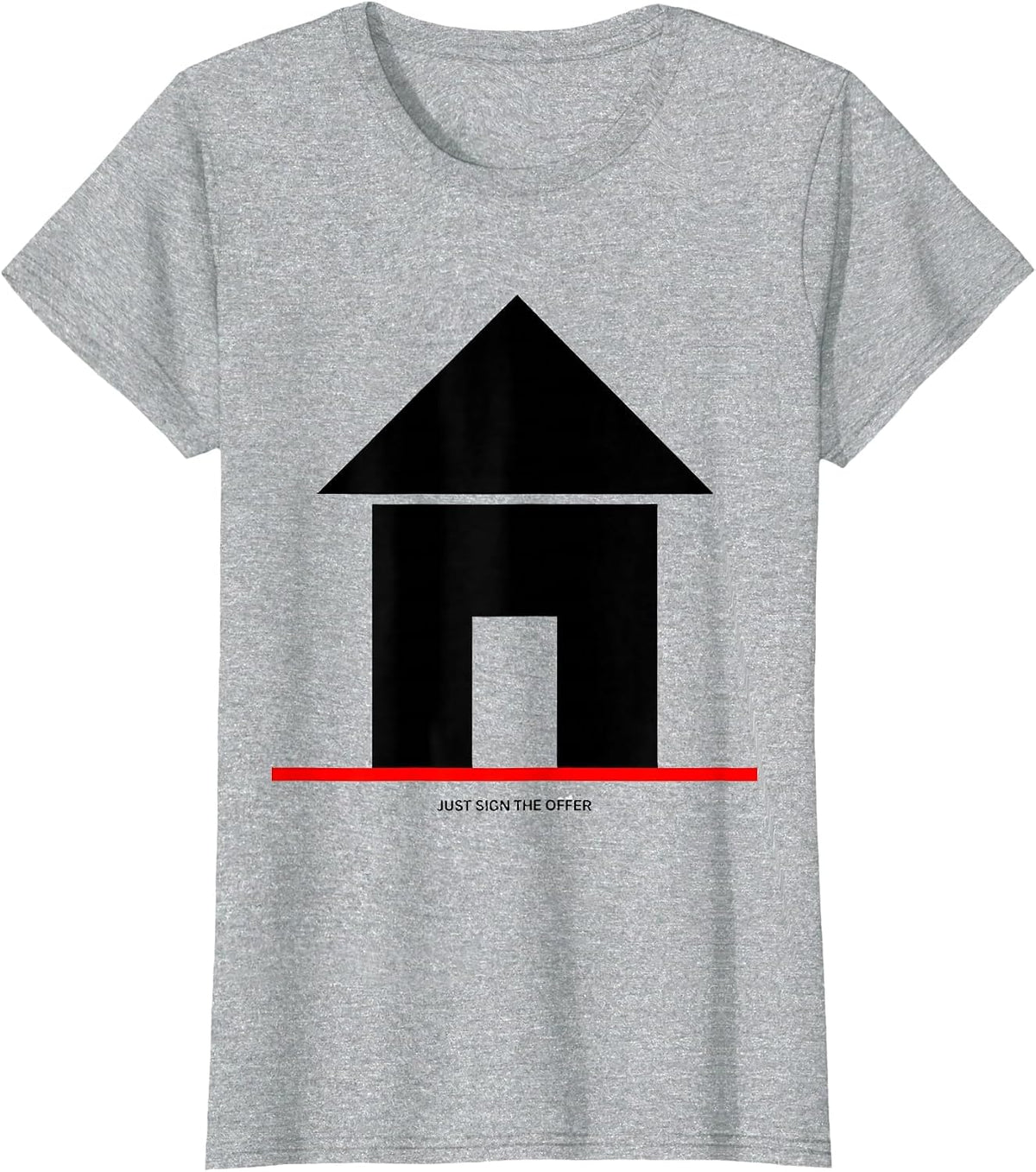 Women's Just Sign The Offer Funny Realtor Real Estate Agent Gift T-Shirt - Heather Grey