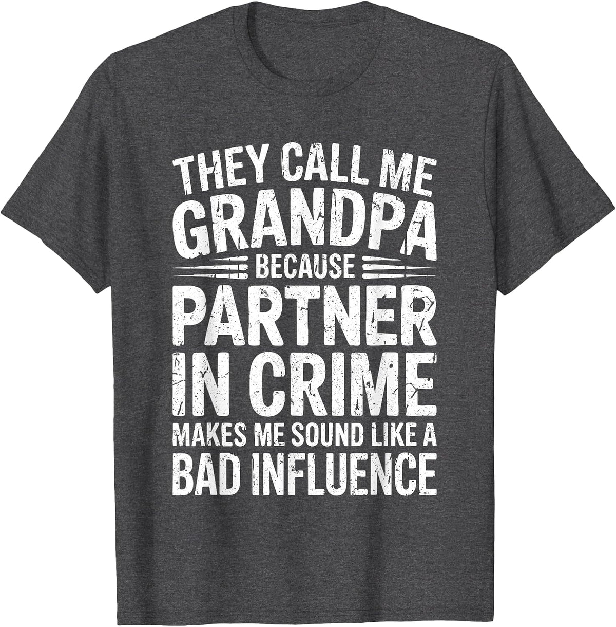 They Call Me Grandpa Because Partner in Crime Shirt Papa Men T-Shirt - Dark Heather Grey