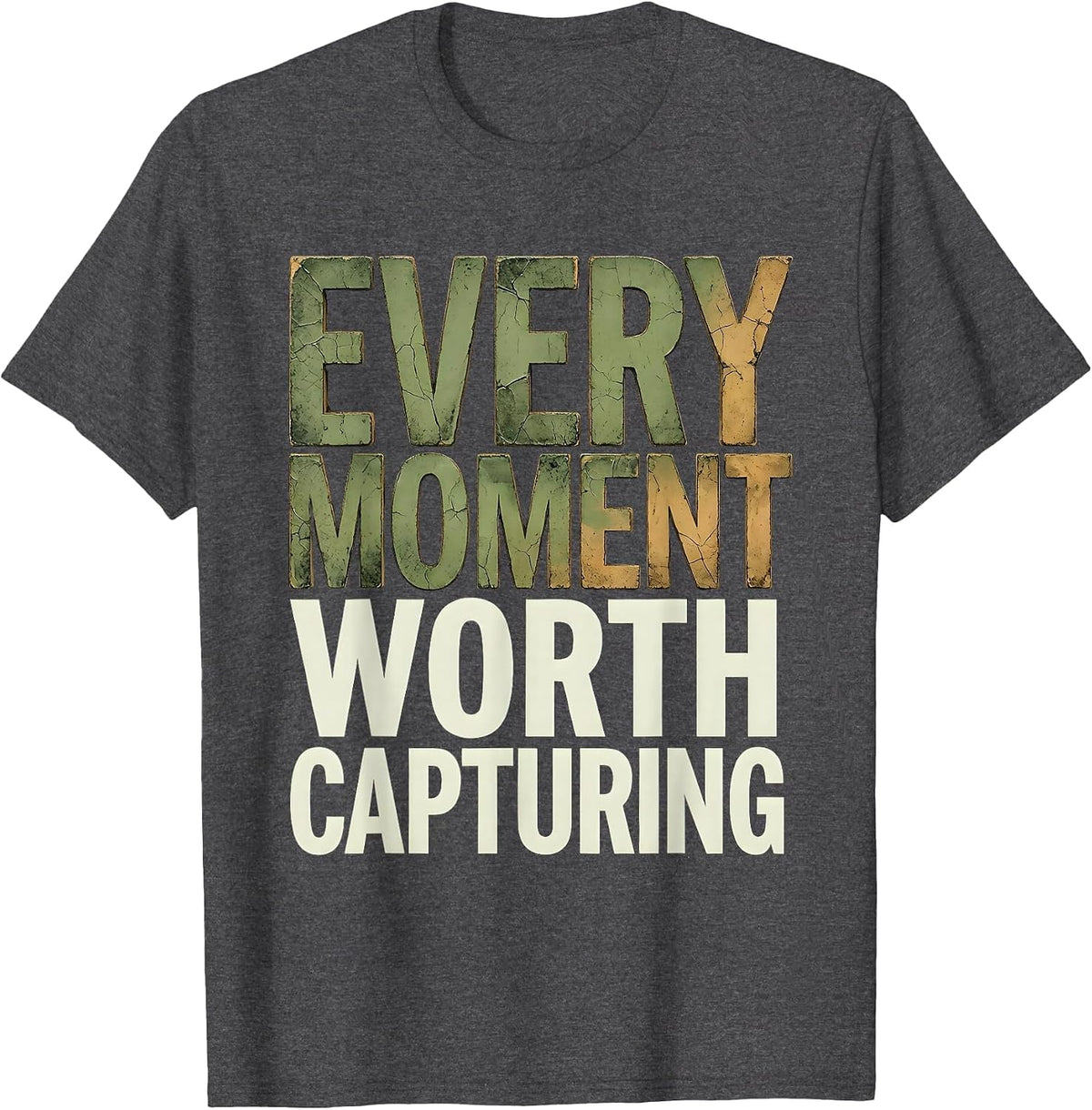 Every Moment Worth Capturing Photography Design T-Shirt - Dark Heather Grey