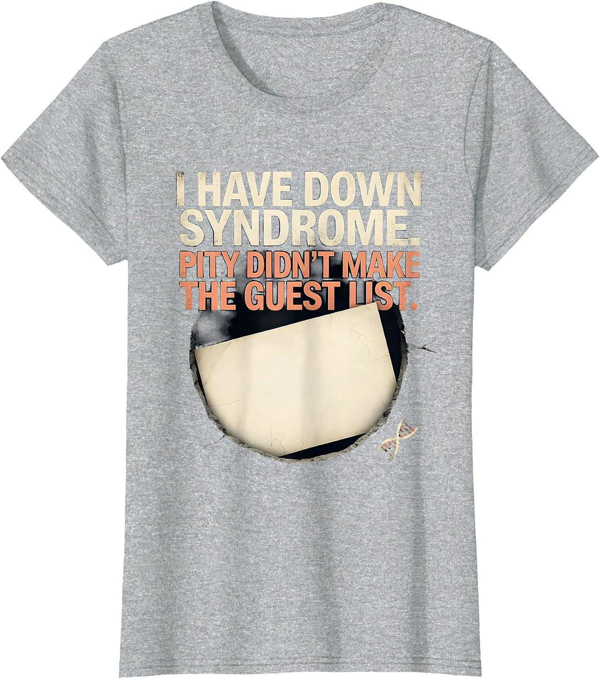 I Have Down Syndrome. Pity Didn't Make The Guest List. T-Shirt - Heather Grey