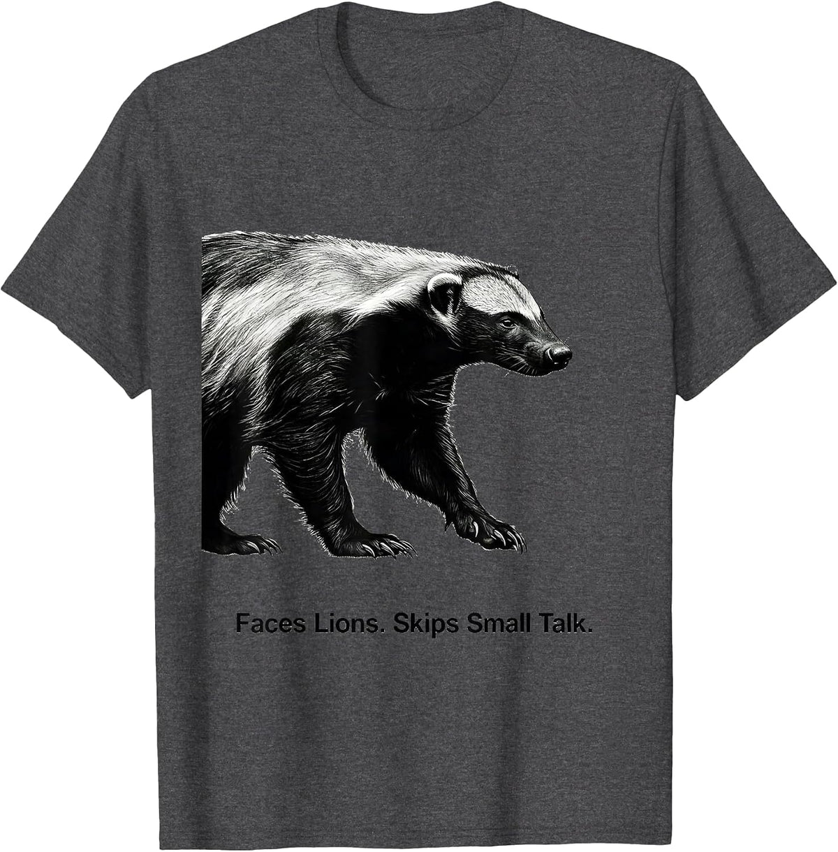 Men's Faces Lions Skips Small Talk Funny Honey Badger Wildlife T-Shirt - Dark Heather Grey