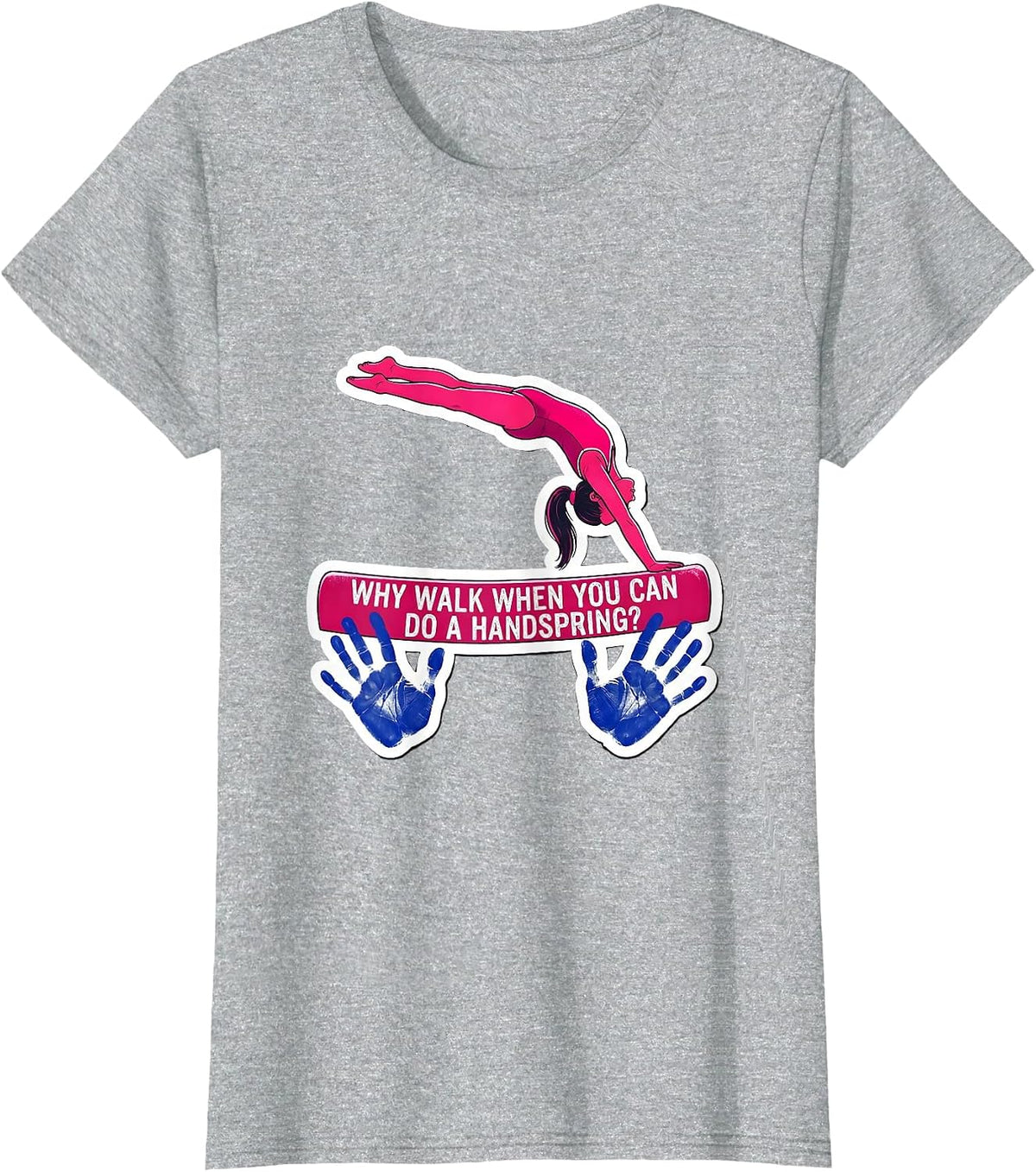 Women's Why Walk When You Can Do A Handspring Playful Gymnast Girl T-Shirt - Heather Grey
