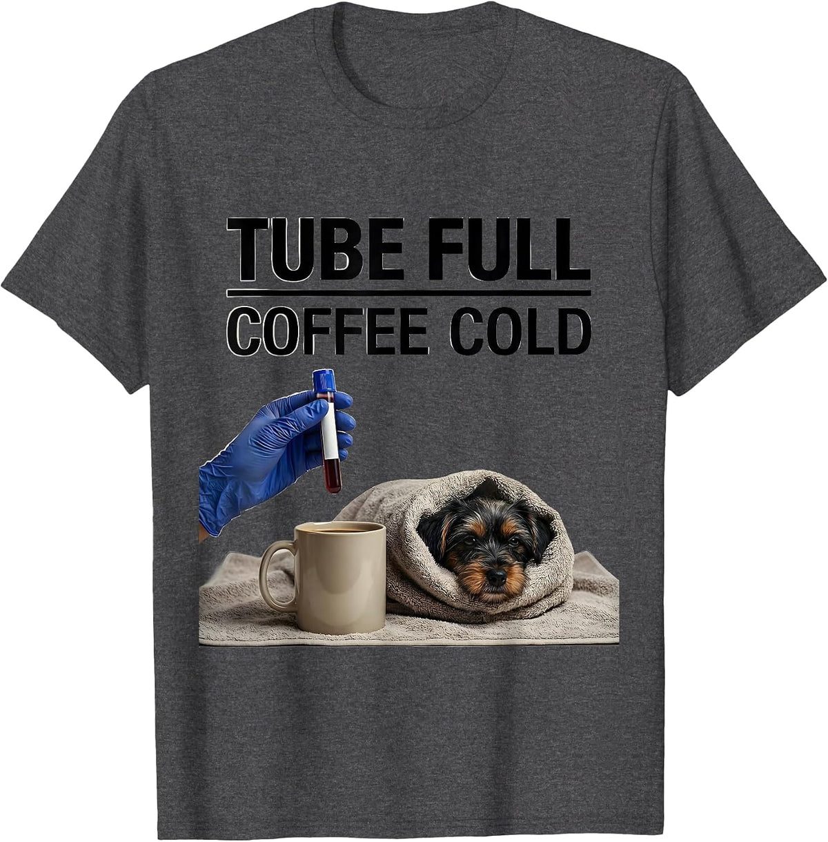 Tube Full Coffee Cold Funny Vet Tech Pet Lover Gift T-Shirt - Dark Heather Grey