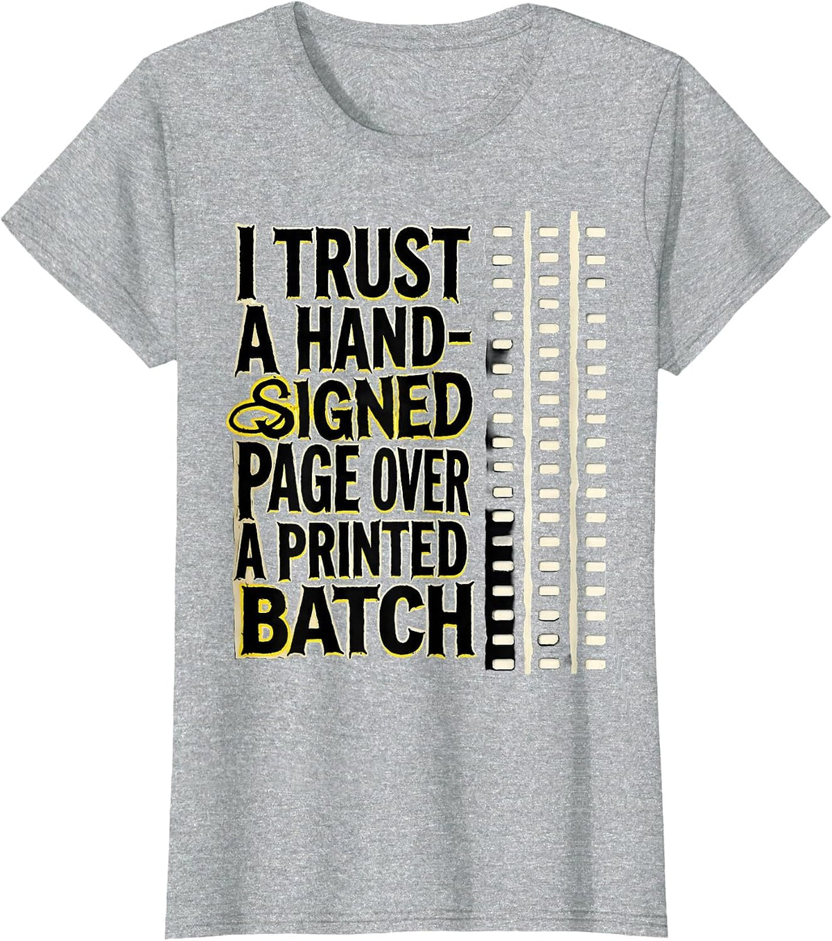 Women's I Trust A Hand-Signed Page Over A Printed Batch Funny T-Shirt - Heather Grey