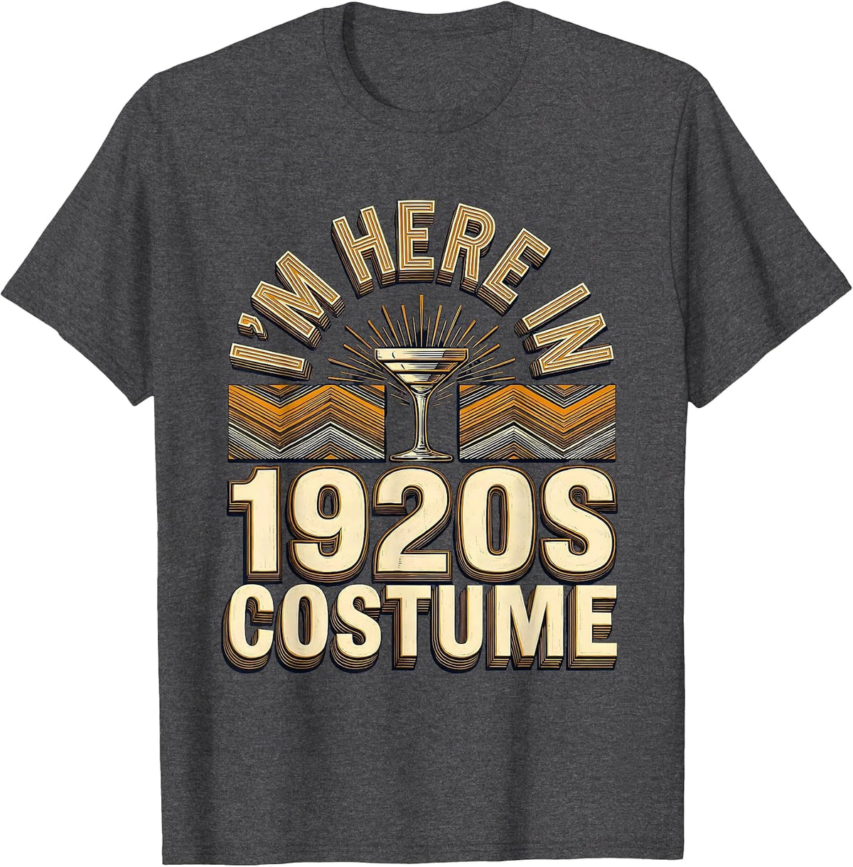 I'm Here In 1920s Costume Vintage Roaring Twenties Party T-Shirt - Dark Heather Grey