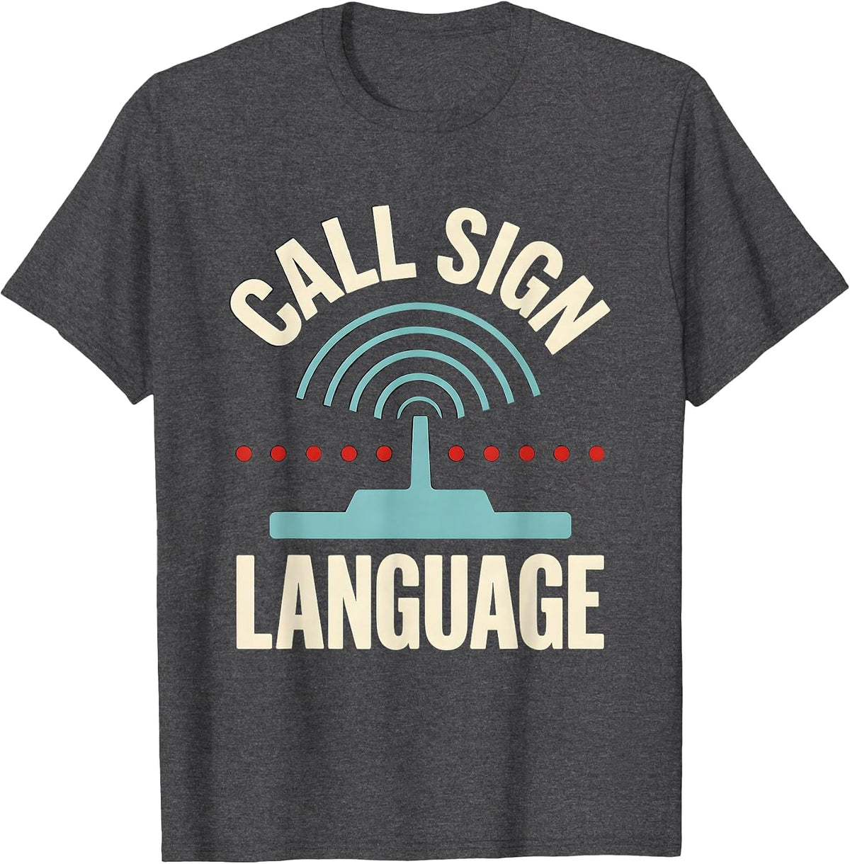 Men's Call Sign Language Funny Ham Radio Operator Hobbyist Gift T-Shirt - Dark Heather Grey