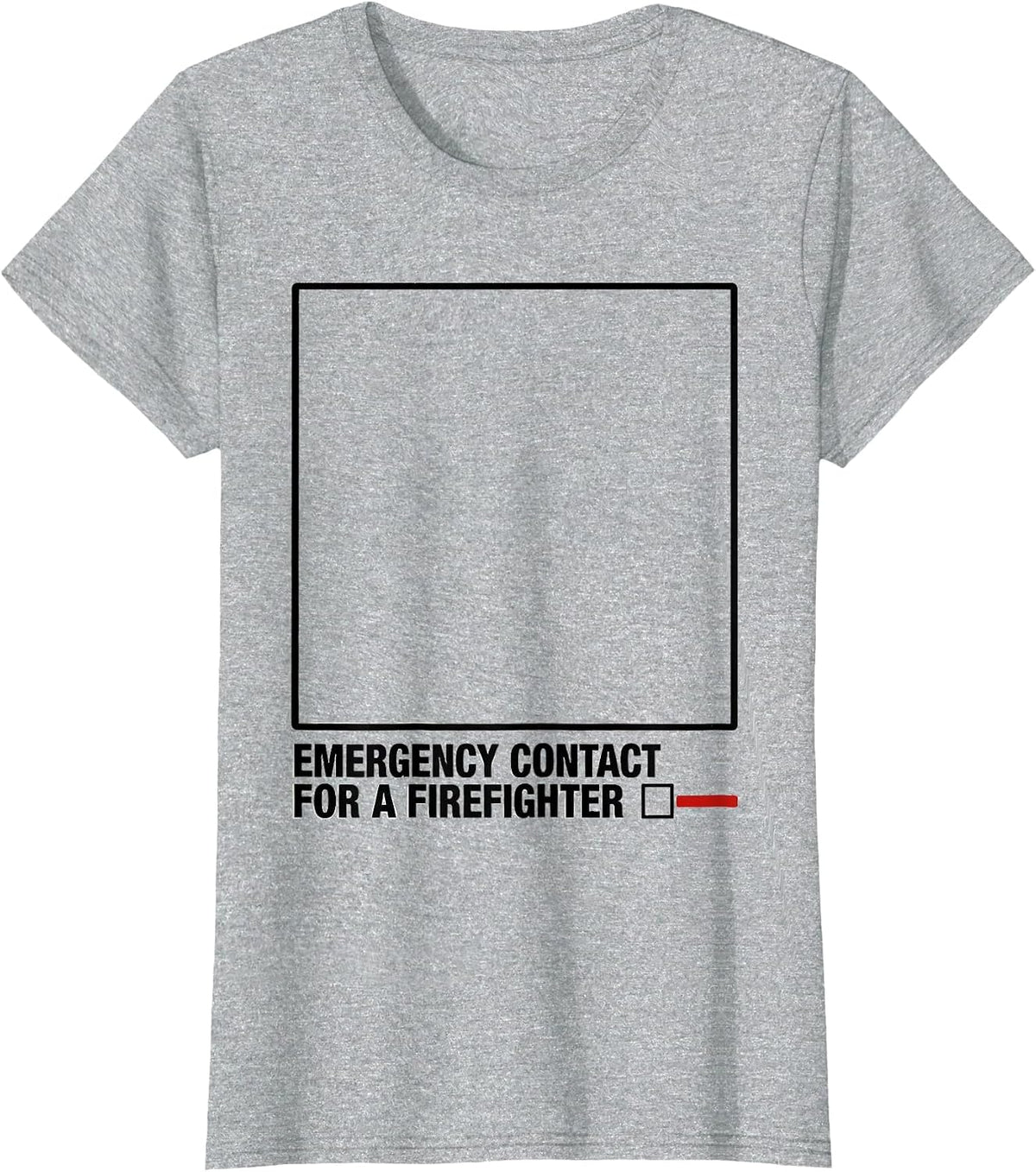 Emergency Contact For A Firefighter Tribute Family Pride T-Shirt - Heather Grey