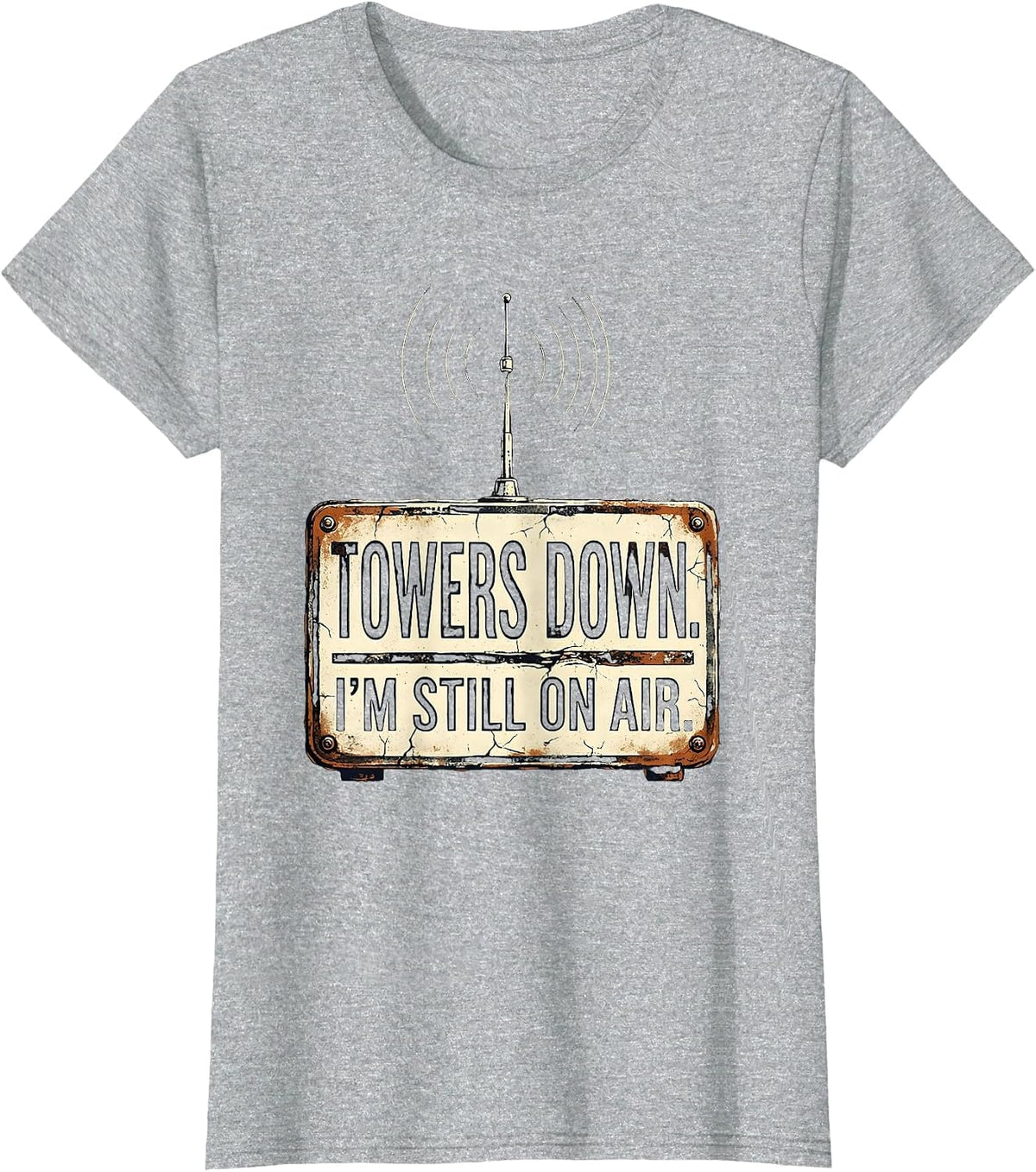 Women's Towers Down I'm Still On Air Distressed Ham Radio Operator T-Shirt - Heather Grey