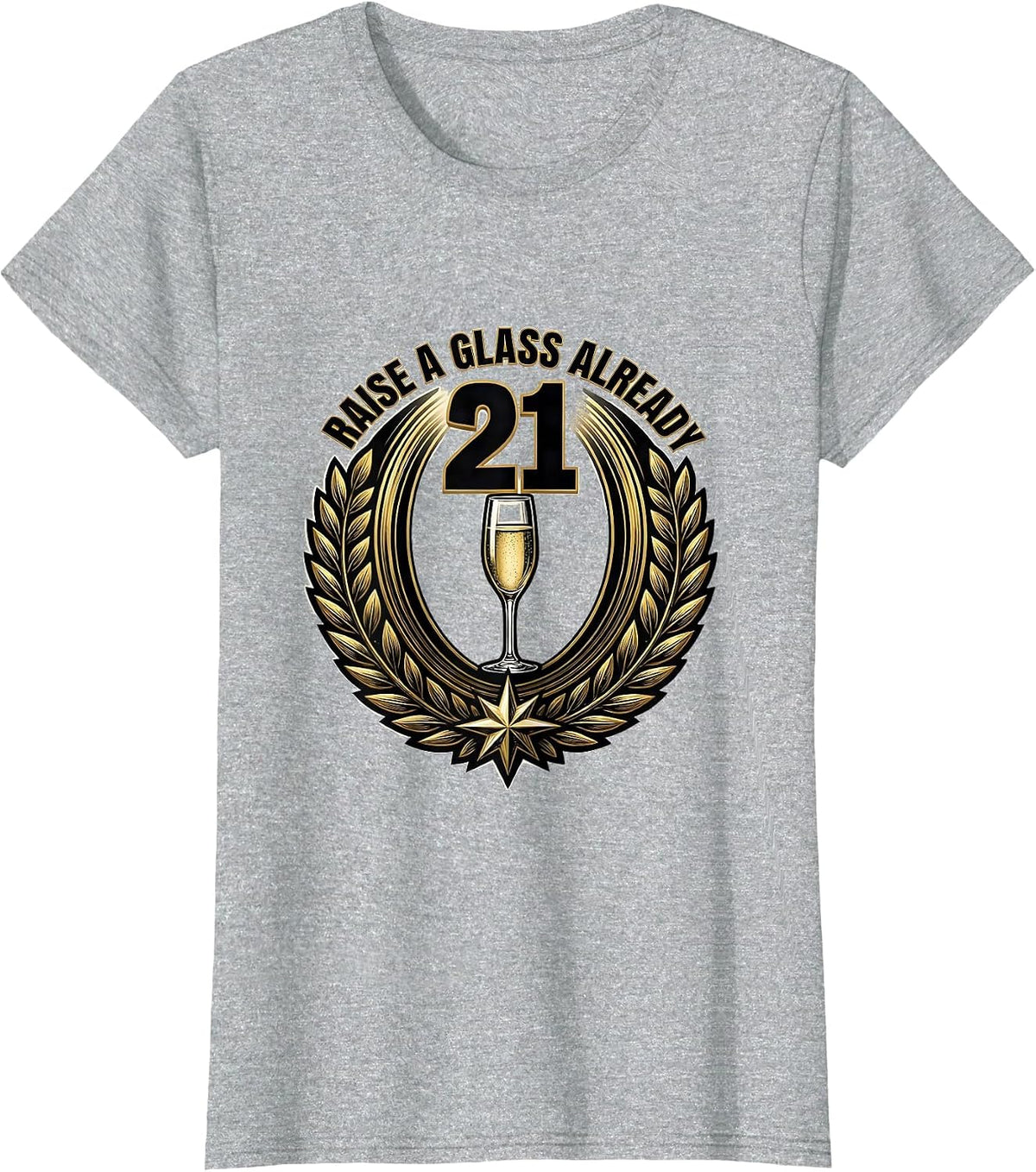 Women's Raise a Glass Already Funny 21st Birthday Design T-Shirt - Heather Grey