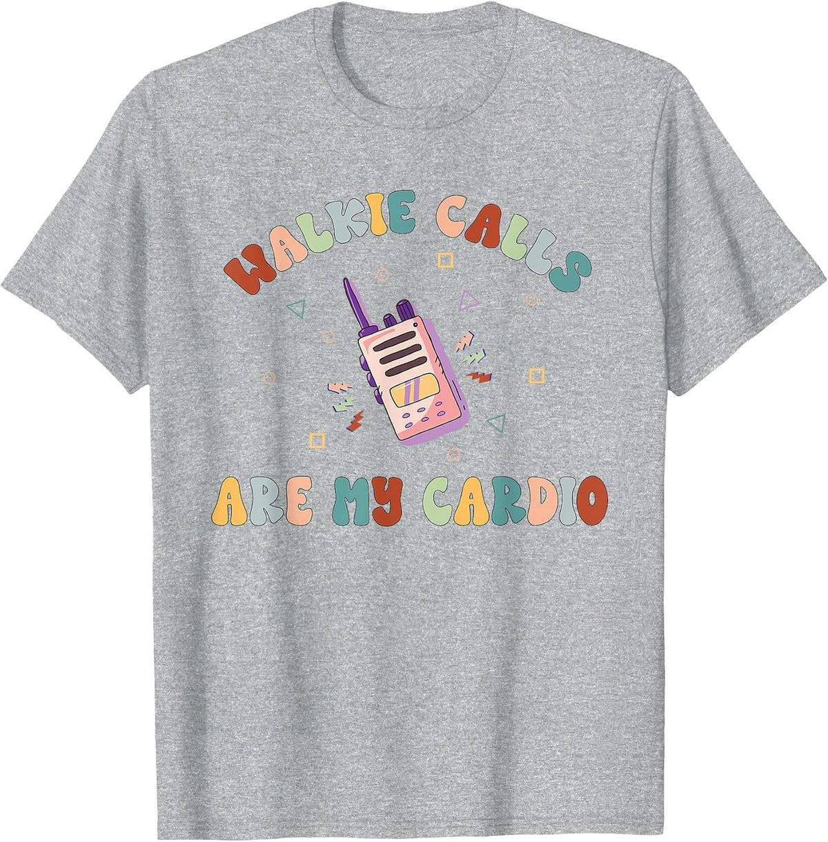 Walkie Calls are My Cardio Special Education Teacher School T-Shirt - Heather Grey