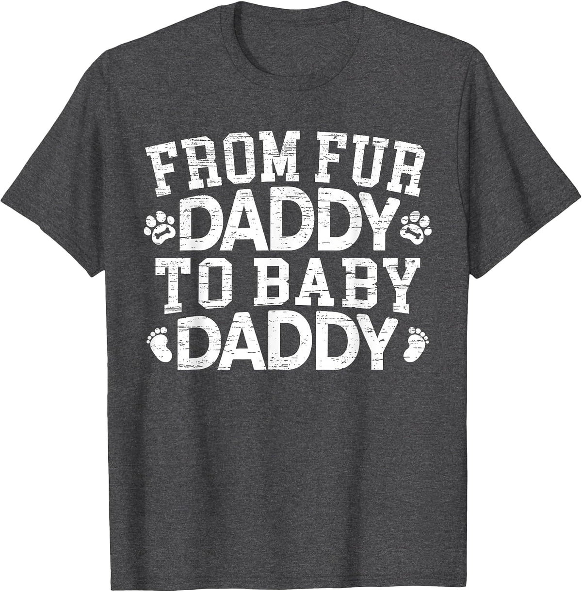 from Fur Daddy to Baby Daddy Baby Announcement Father to Be T-Shirt - Dark Heather Grey
