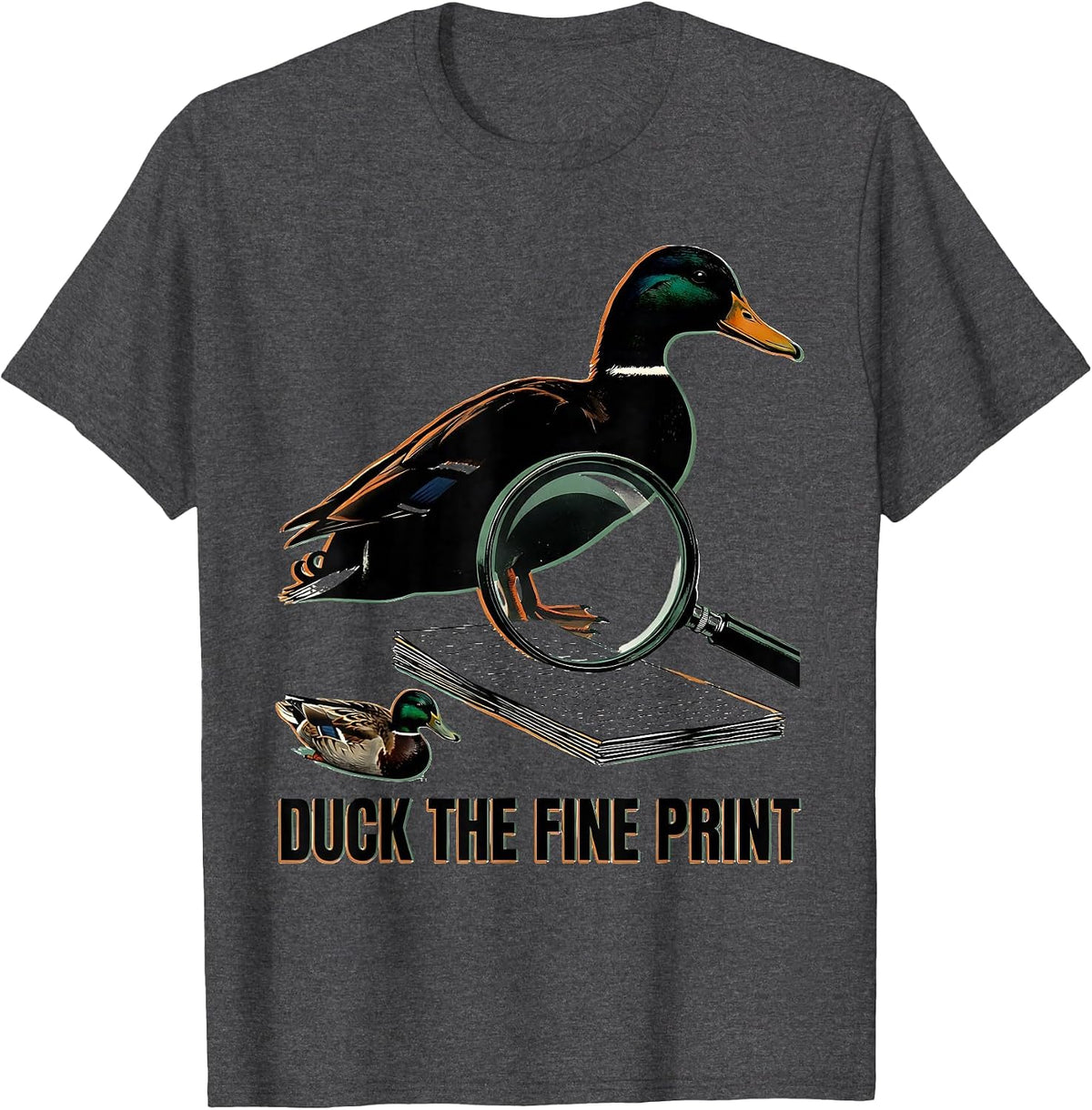 Men's Duck The Fine Print Funny Duck Hunter Waterfowl Hunting T-Shirt - Dark Heather Grey