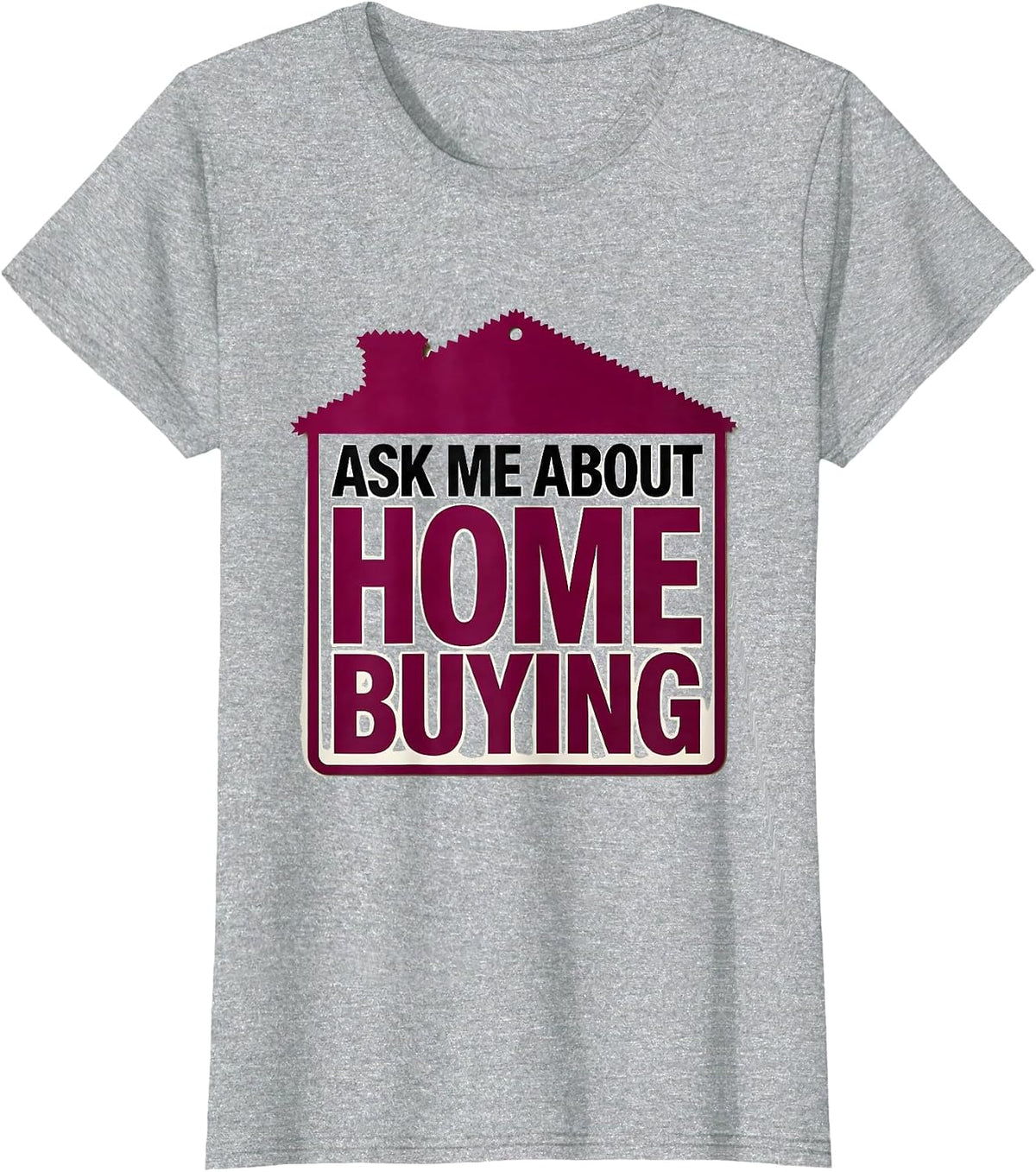 Women's Ask Me About Home Buying Funny Realtor Real Estate Agent T-Shirt - Heather Grey