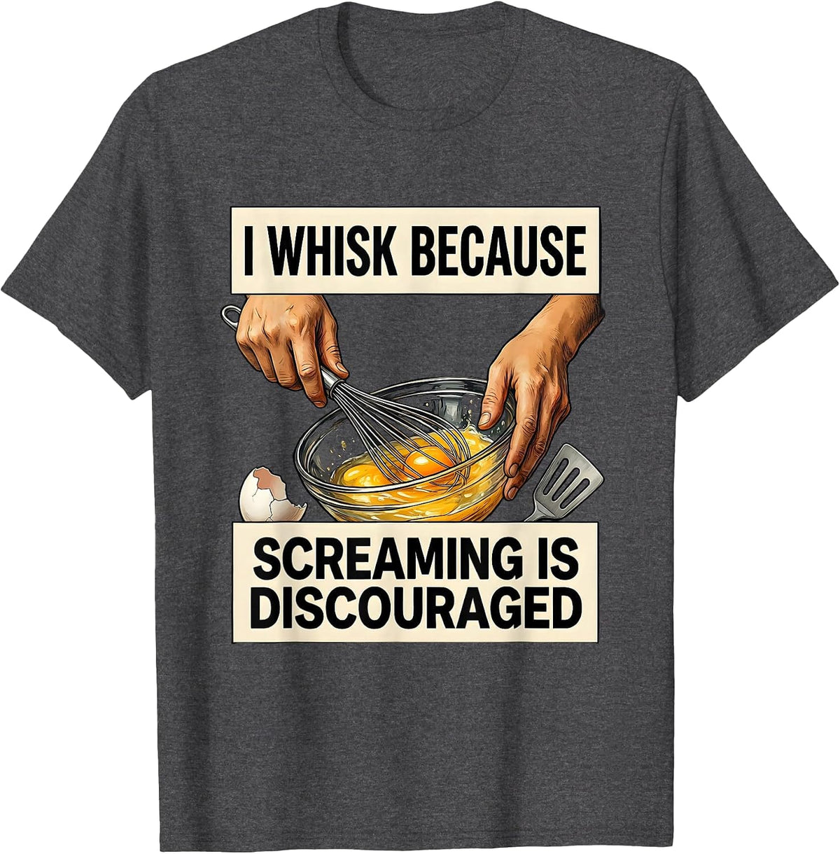 Men's I Whisk Because Screaming Is Discouraged Funny Chef T-Shirt - Dark Heather Grey