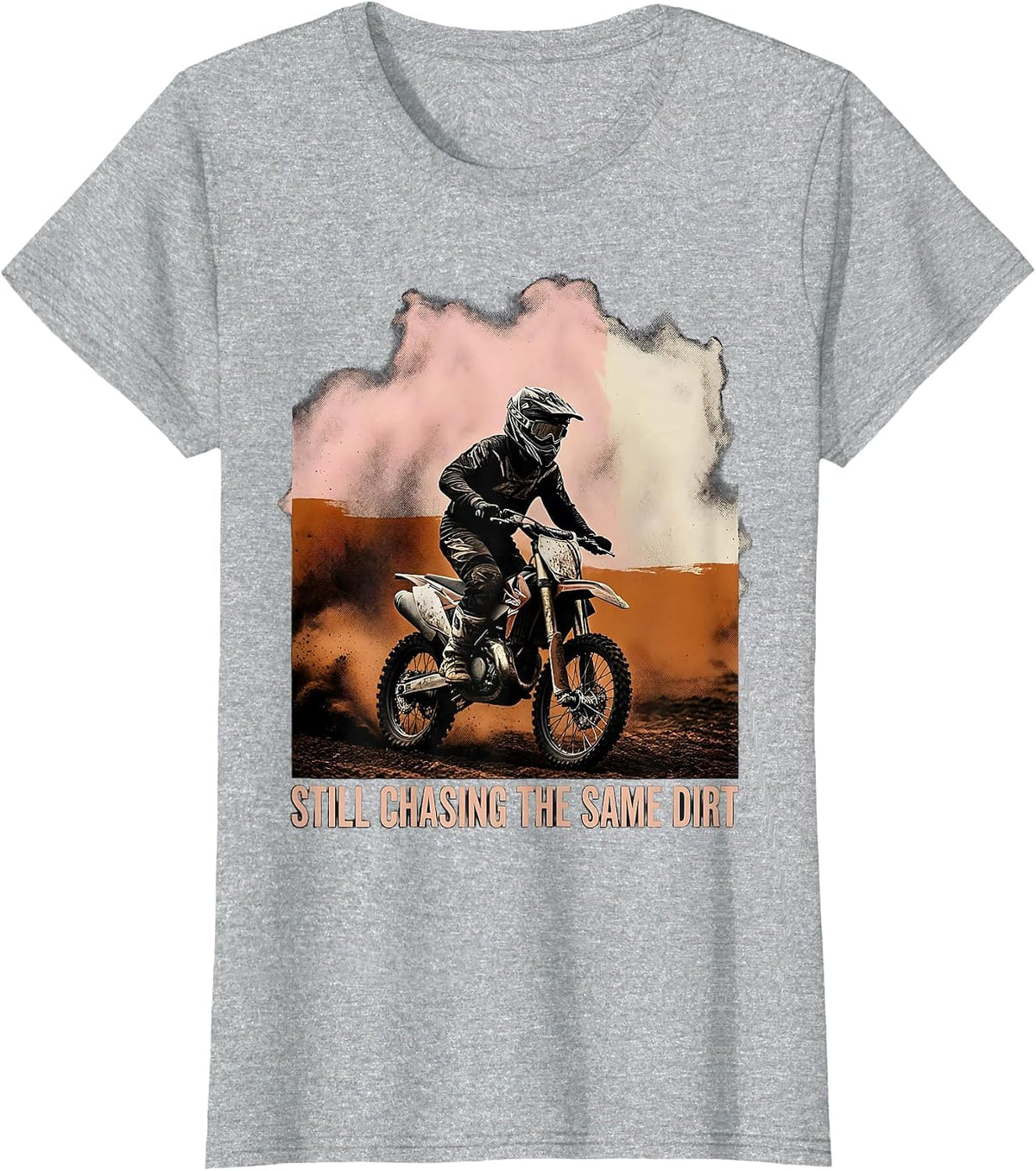 Still Chasing The Same Dirt Motocross Dirt Bike Rider Pride T-Shirt - Heather Grey