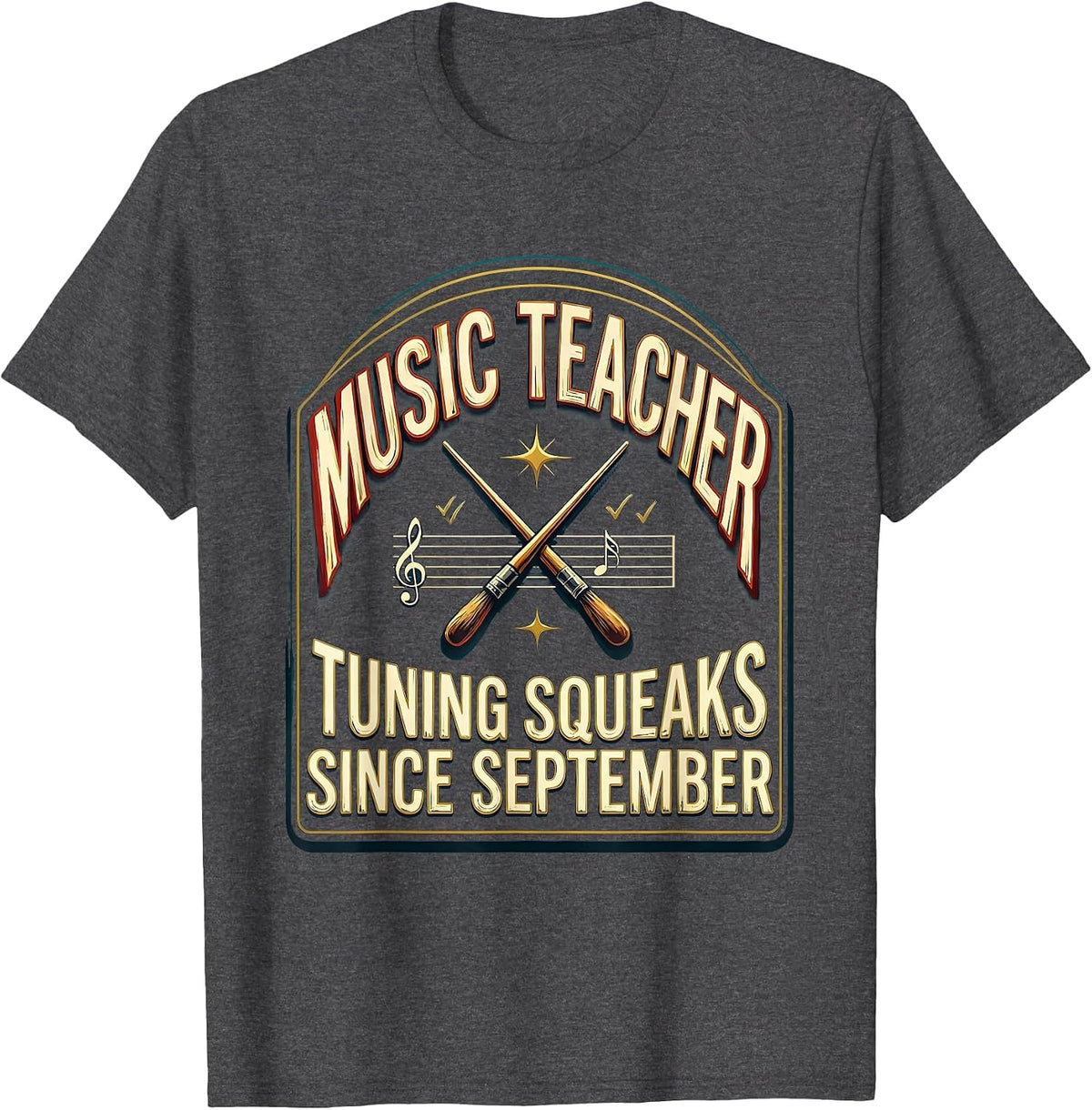 Music Teacher: Tuning Squeaks Since September Funny T-Shirt - Dark Heather Grey