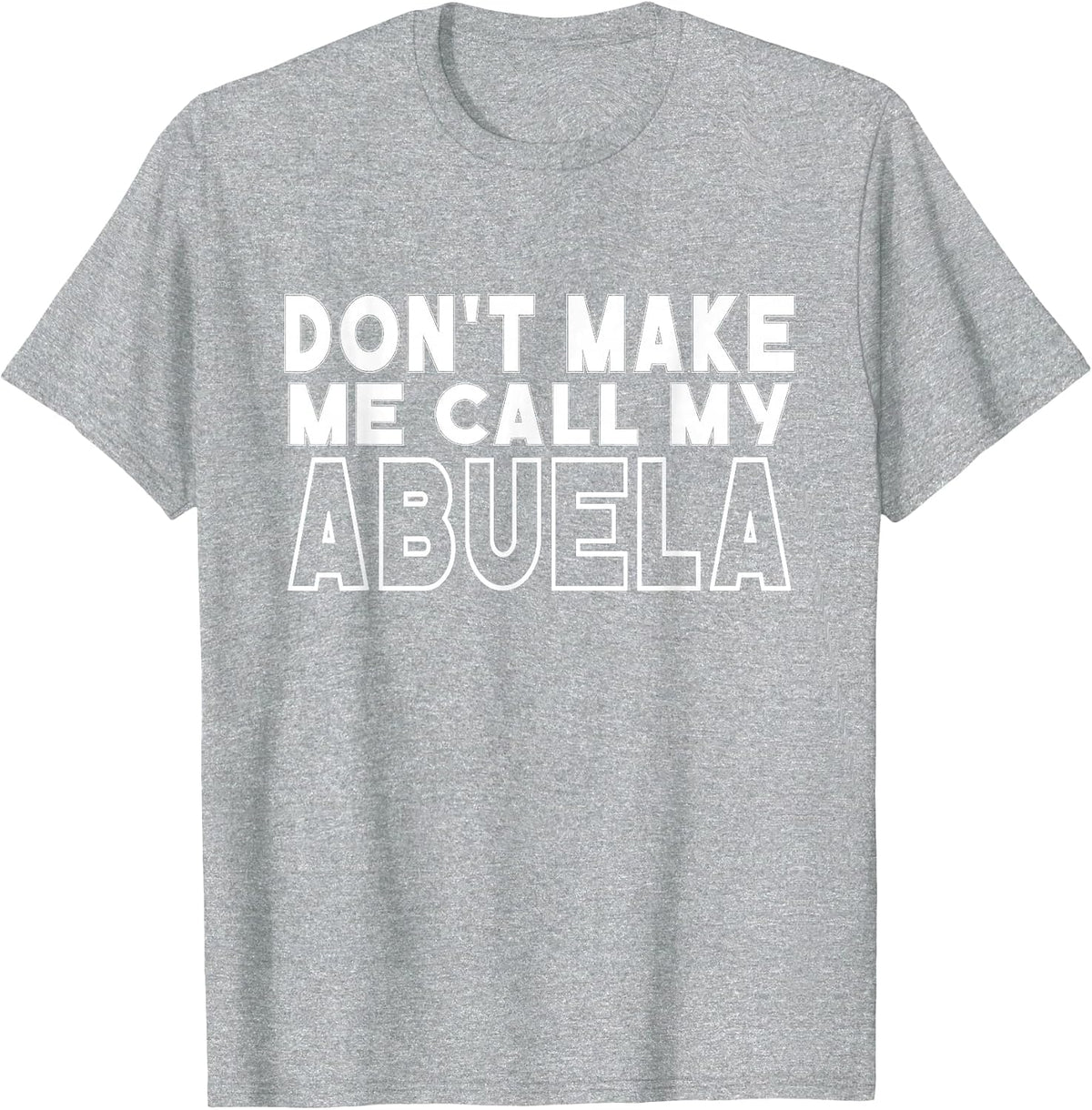 Don't Make Me Call My Abuela Toddler Grandma Mothers Day T-Shirt - Heather Grey