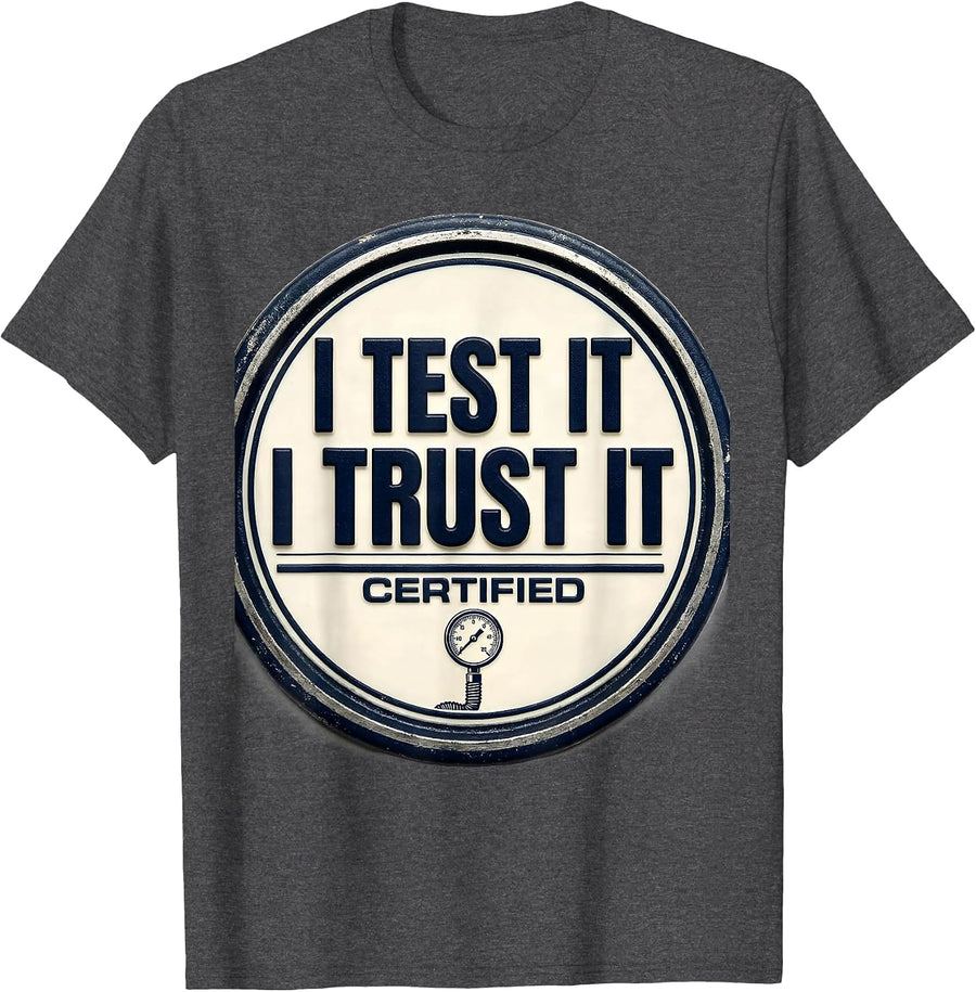 Men's I Test It, I Trust It Funny Mechanic Garage Trade Sarcastic T-Shirt - Dark Heather Grey