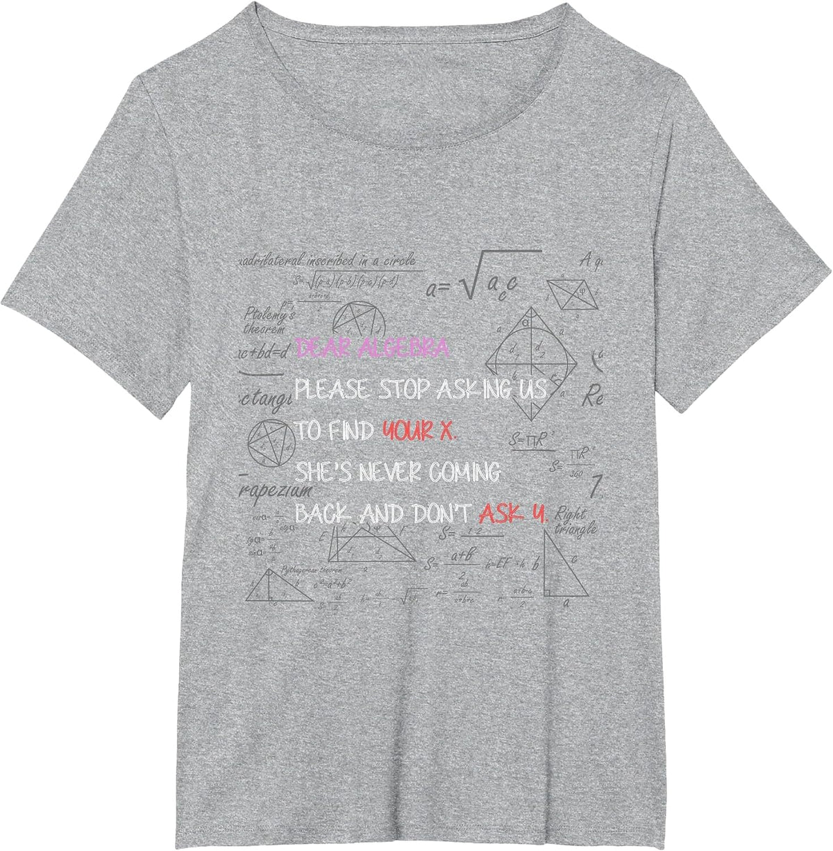 Dear Algebra Stop Asking Us to Find Your X Math T-Shirt - Heather Grey