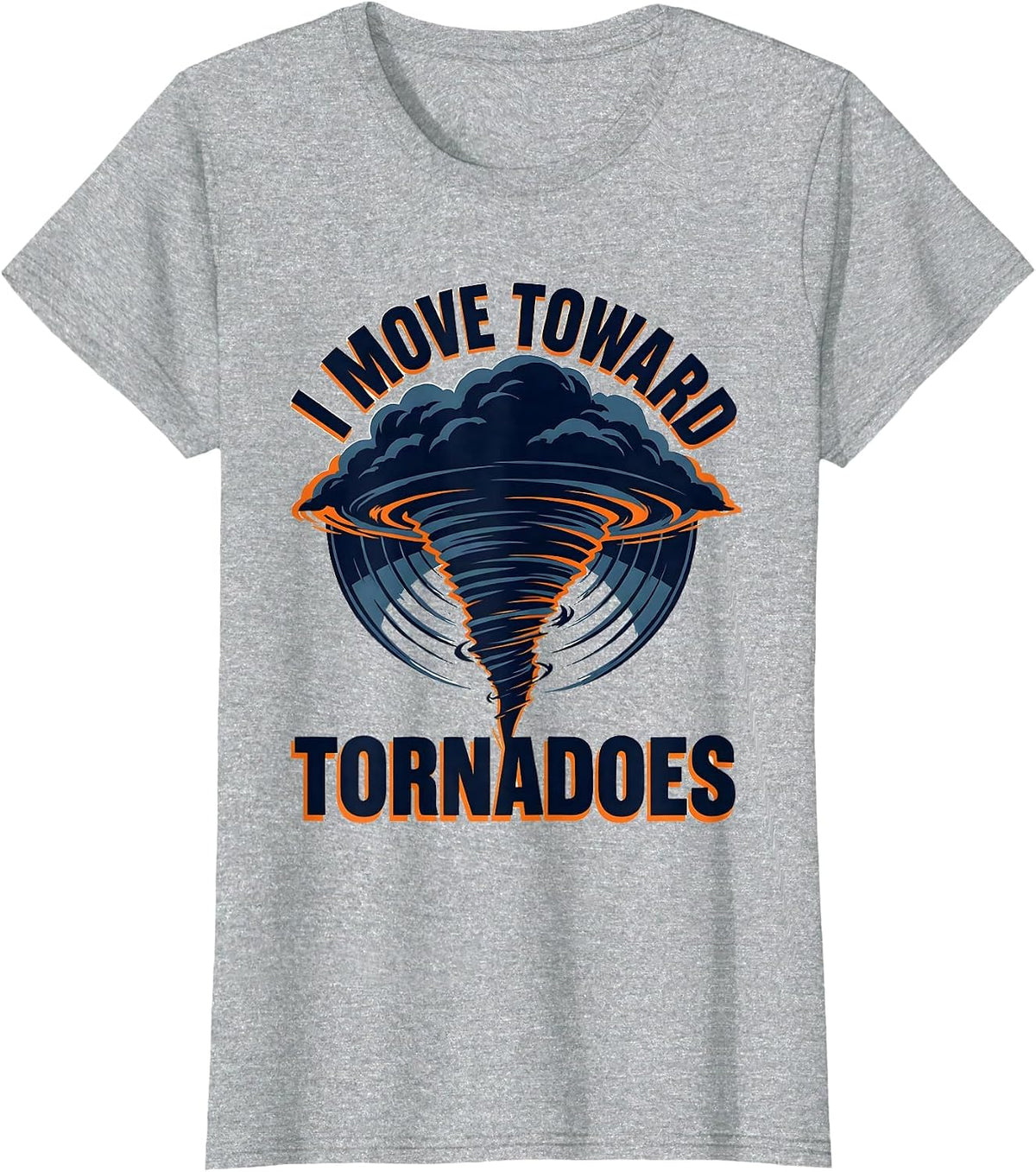 Women's I Move Toward Tornadoes Screenprint Storm Chaser T-Shirt - Heather Grey