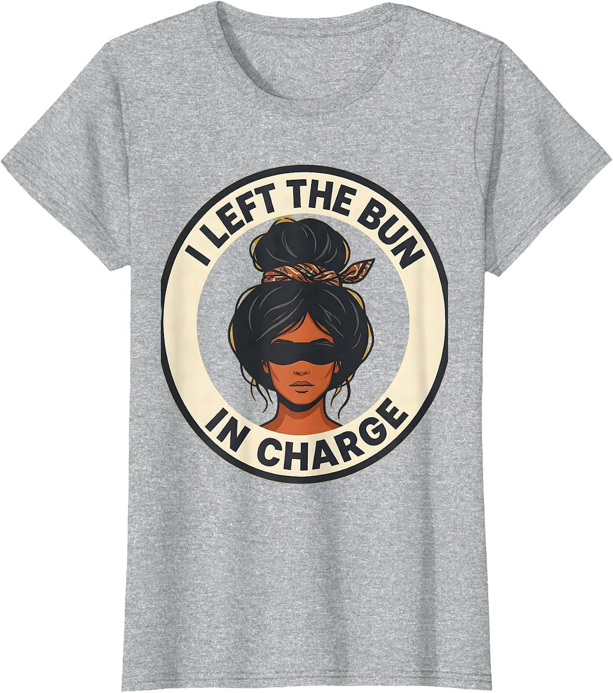 I Left The Bun In Charge Funny Messy Bun Mom Humor T-Shirt - Heather Grey