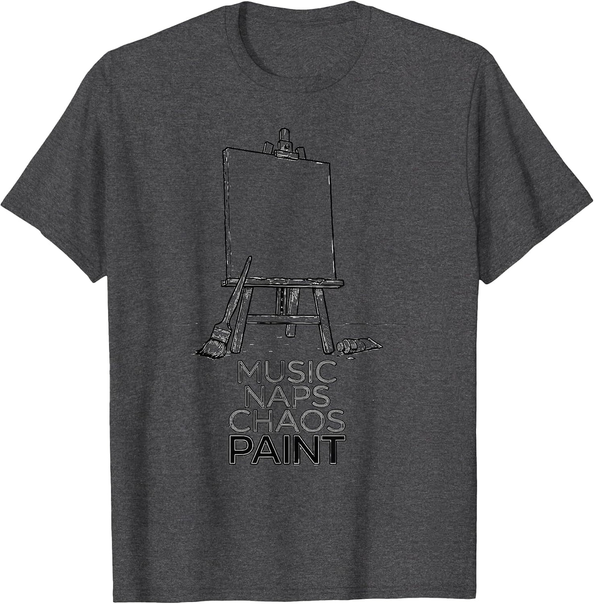 Music Naps Chaos Paint Funny Art Teacher Back To School T-Shirt - Dark Heather Grey