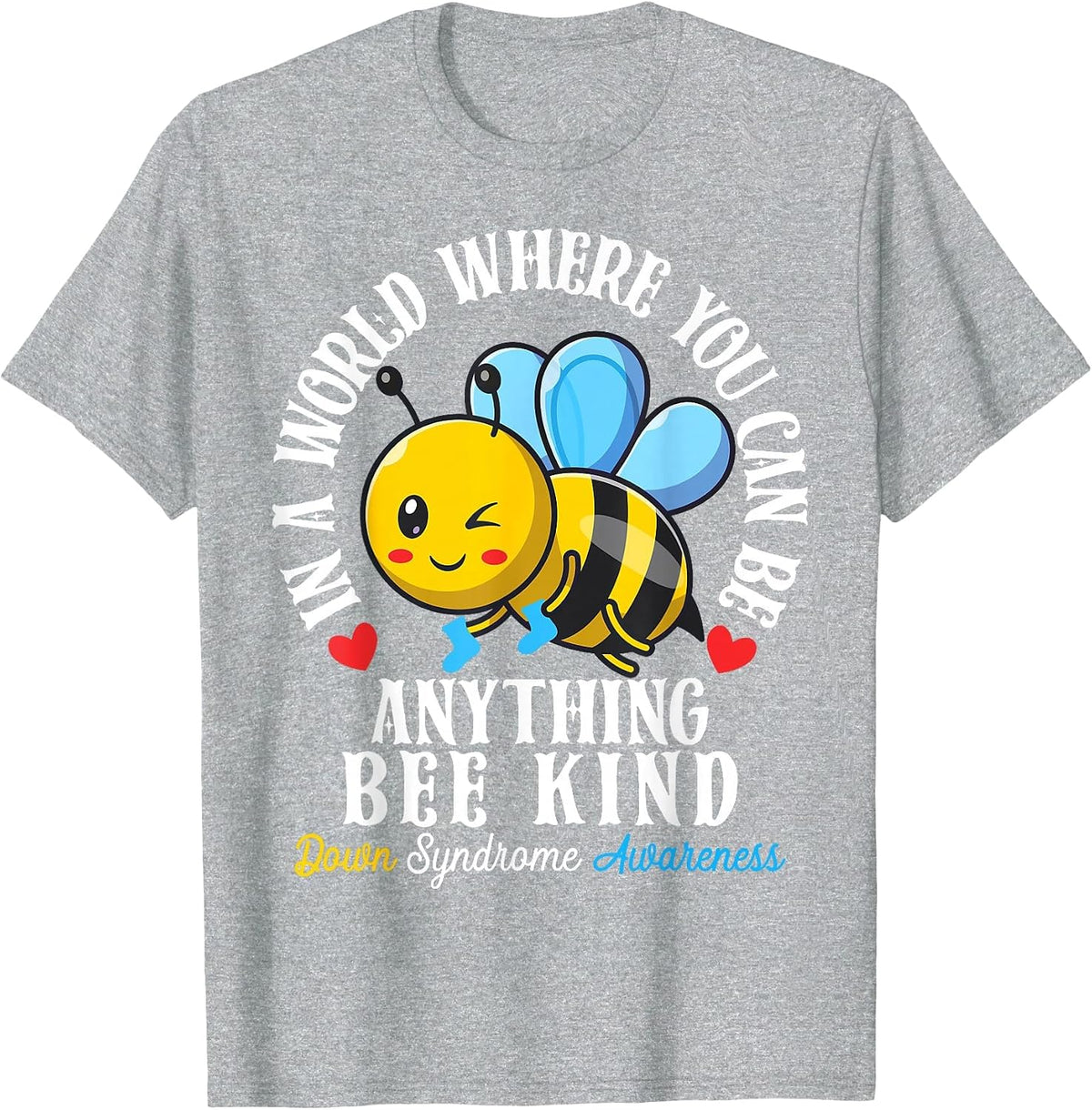 Down Syndrome Awareness Be Kind Trisomy 21 Bee Kind Be Extra T-Shirt - Heather Grey