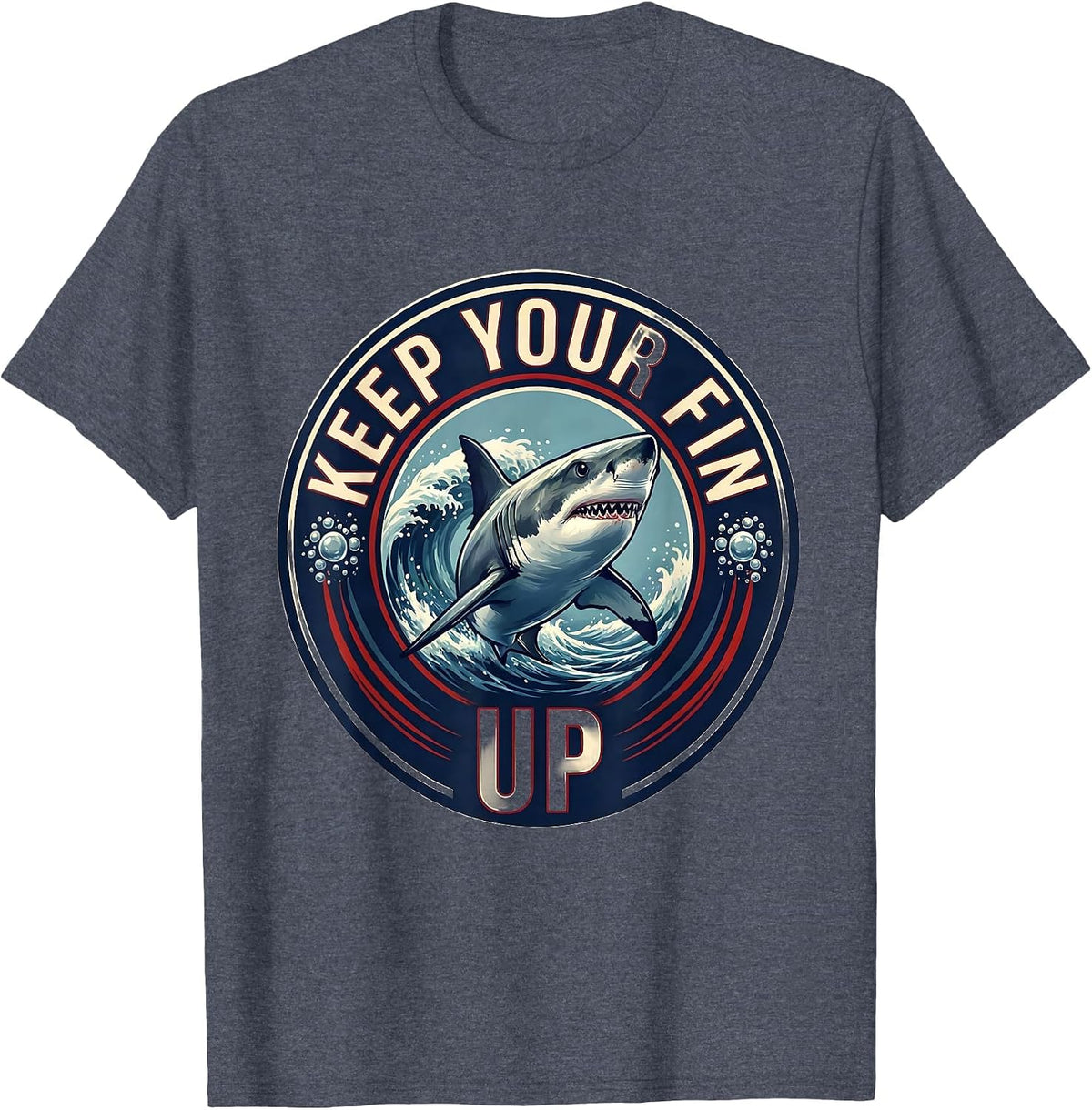 Keep Your Fin Up Funny Shark Lover Ocean Wildlife Humor T-Shirt - Heather Blue