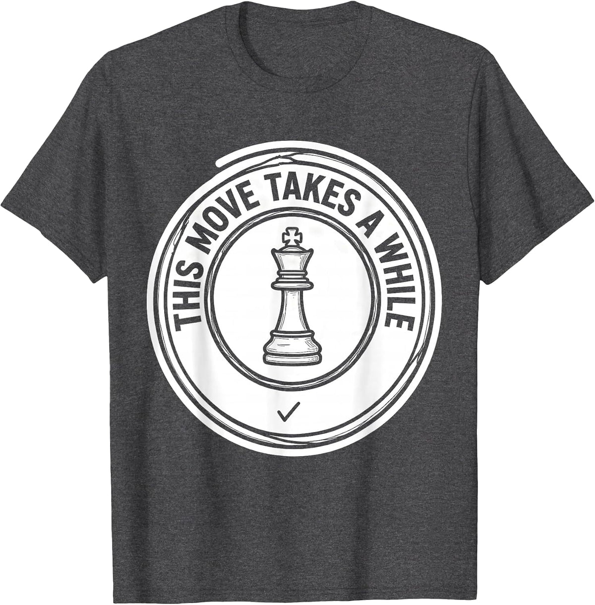 This Move Takes A While Funny Chess Lover Gift Chess Player T-Shirt - Dark Heather Grey