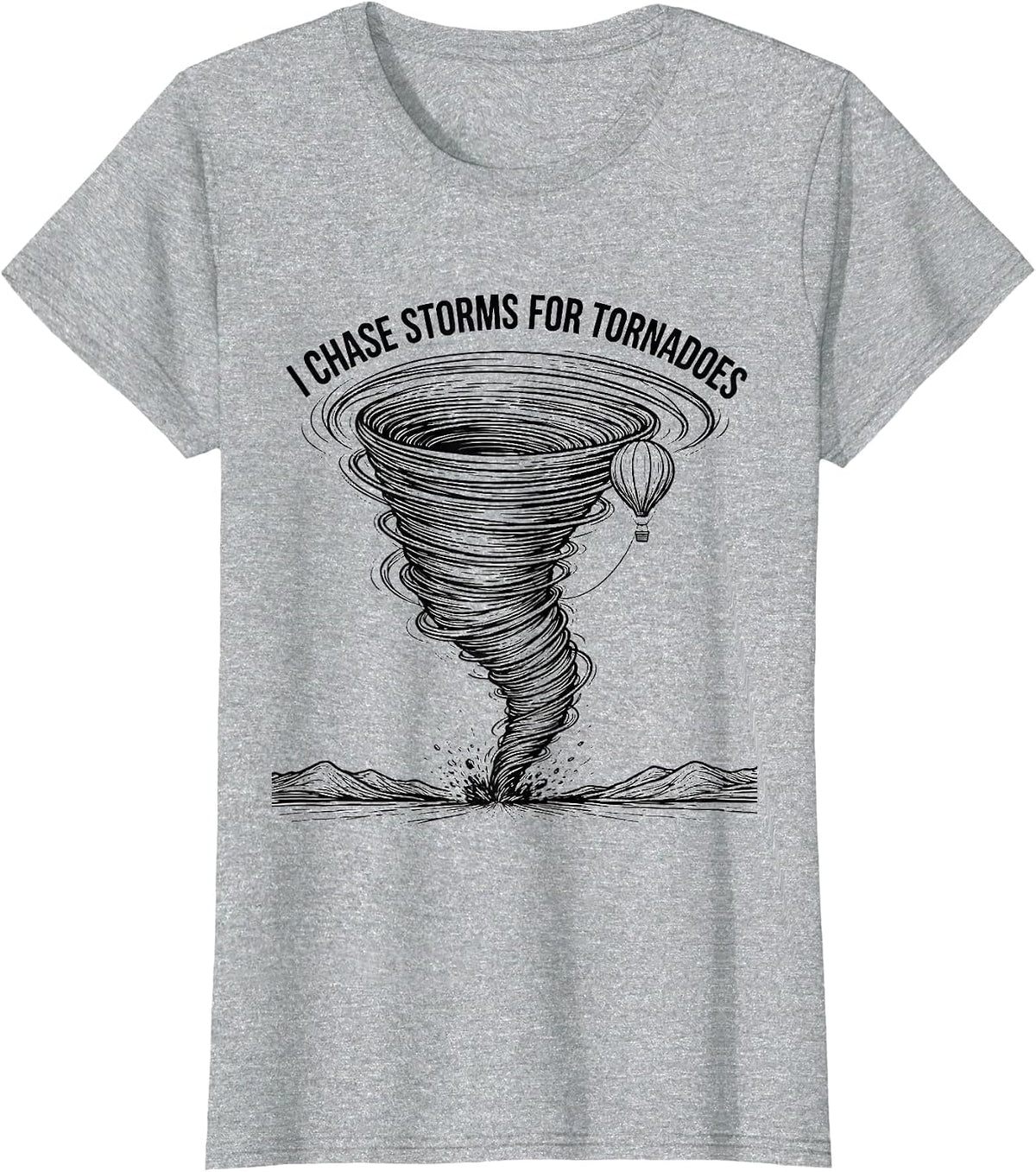 Women's I Chase Storms For Tornadoes Funny Storm Chaser Meteorology T-Shirt - Heather Grey
