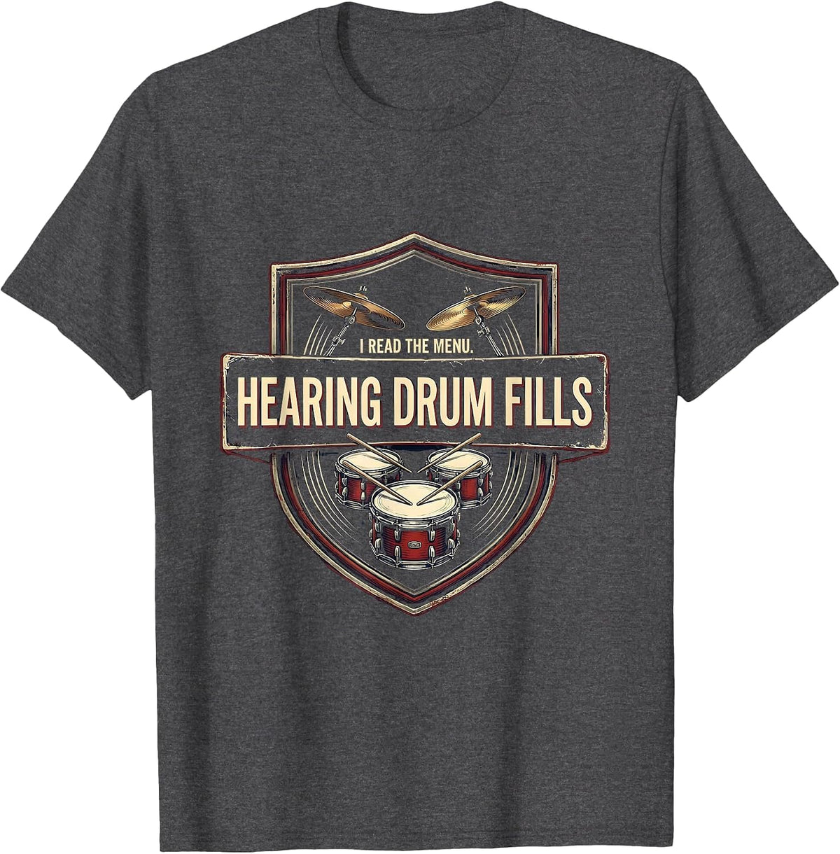I Read The Menu, Hearing Drum Fills Funny Drummer Vintage T-Shirt - Dark Heather Grey