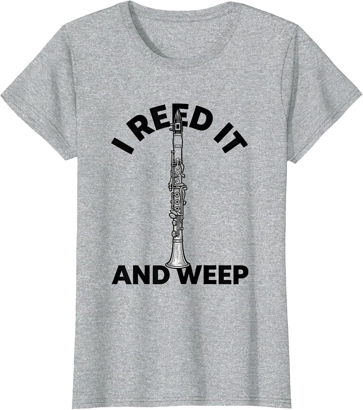 Women's I Reed It And Weep Funny Clarinet Player Band Gift T-Shirt - Heather Grey