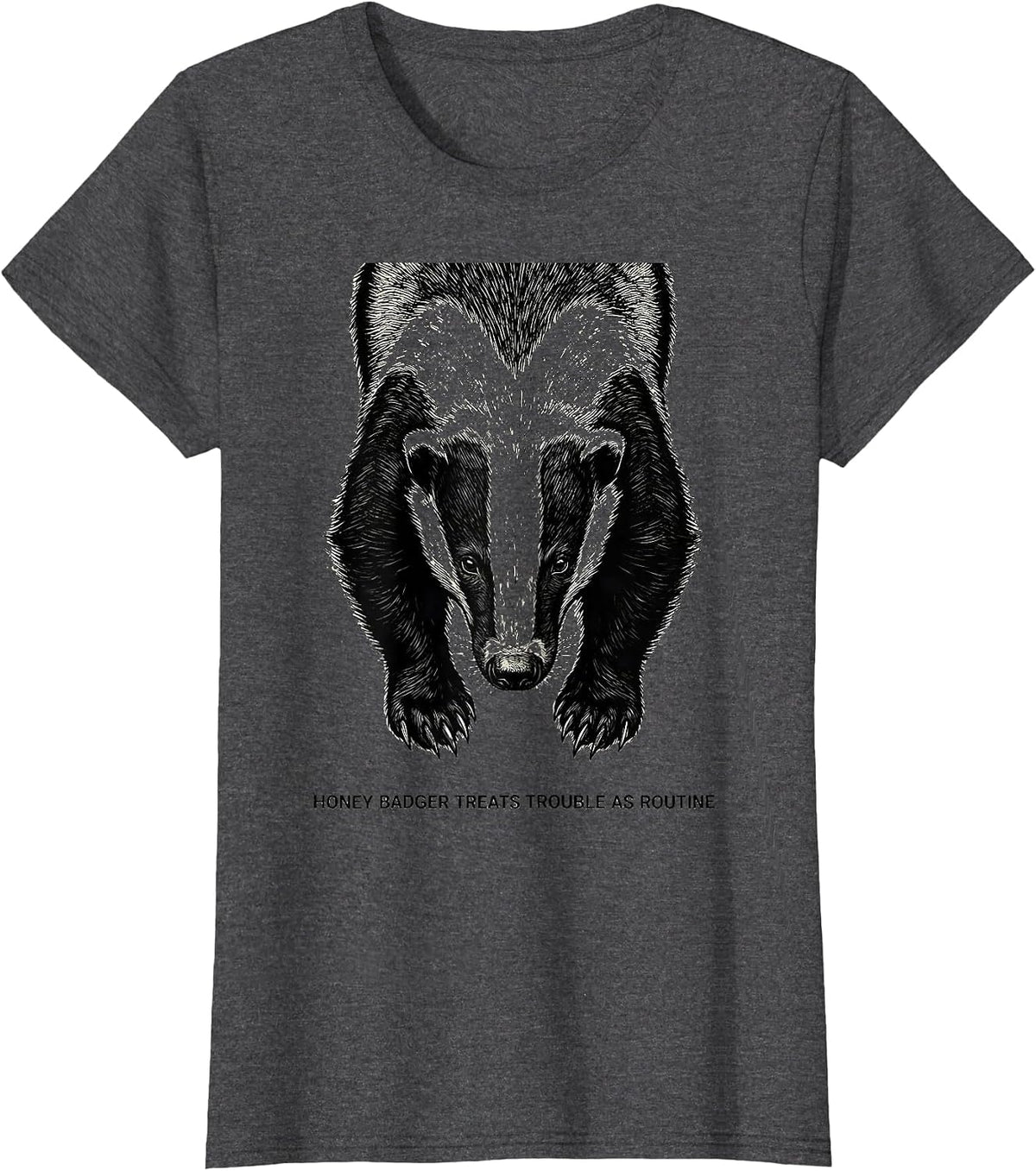 Women's Honey Badger Treats Trouble As Routine Funny Animal Meme T-Shirt - Dark Heather Grey