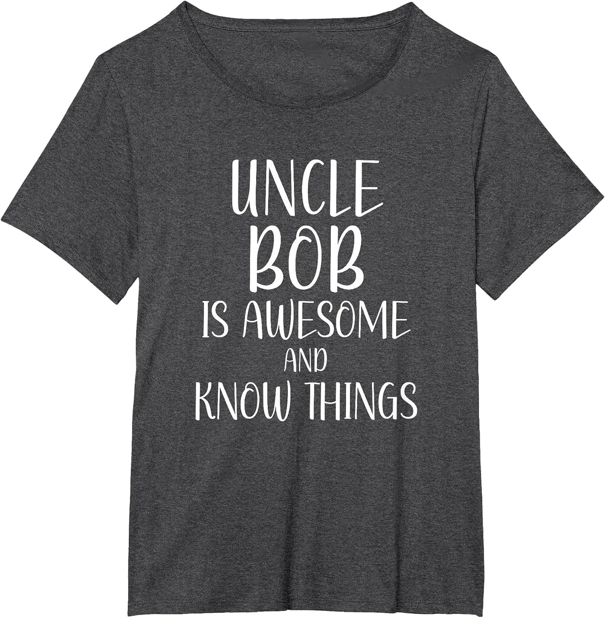 Uncle Bob is Awesome and Knows Things Funny Uncle Bob T-Shirt - Dark Heather Grey