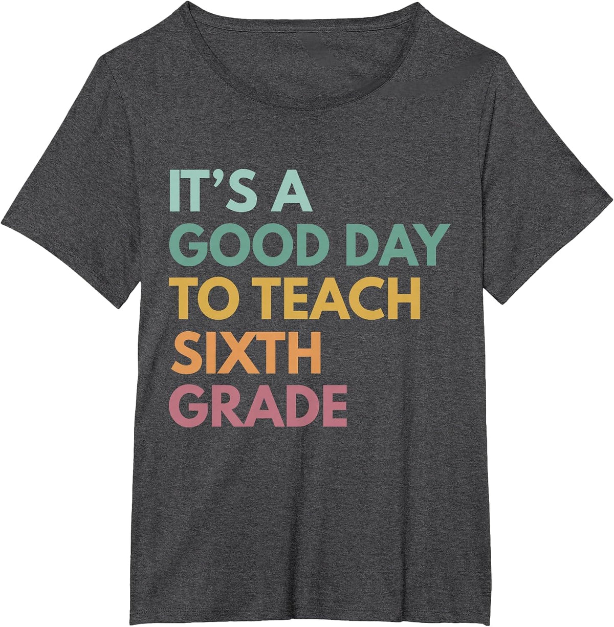 Back to School It's A Good Day to Teach Sixth Grade Teacher T-Shirt - Dark Heather Grey