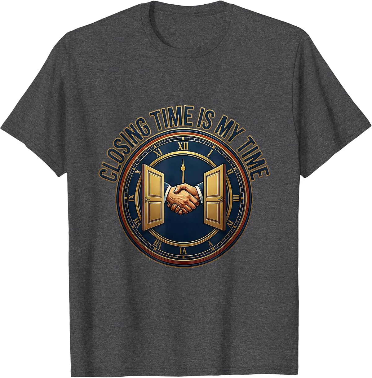Closing Time Is My Time Funny Realtor Real Estate Agent T-Shirt - Dark Heather Grey