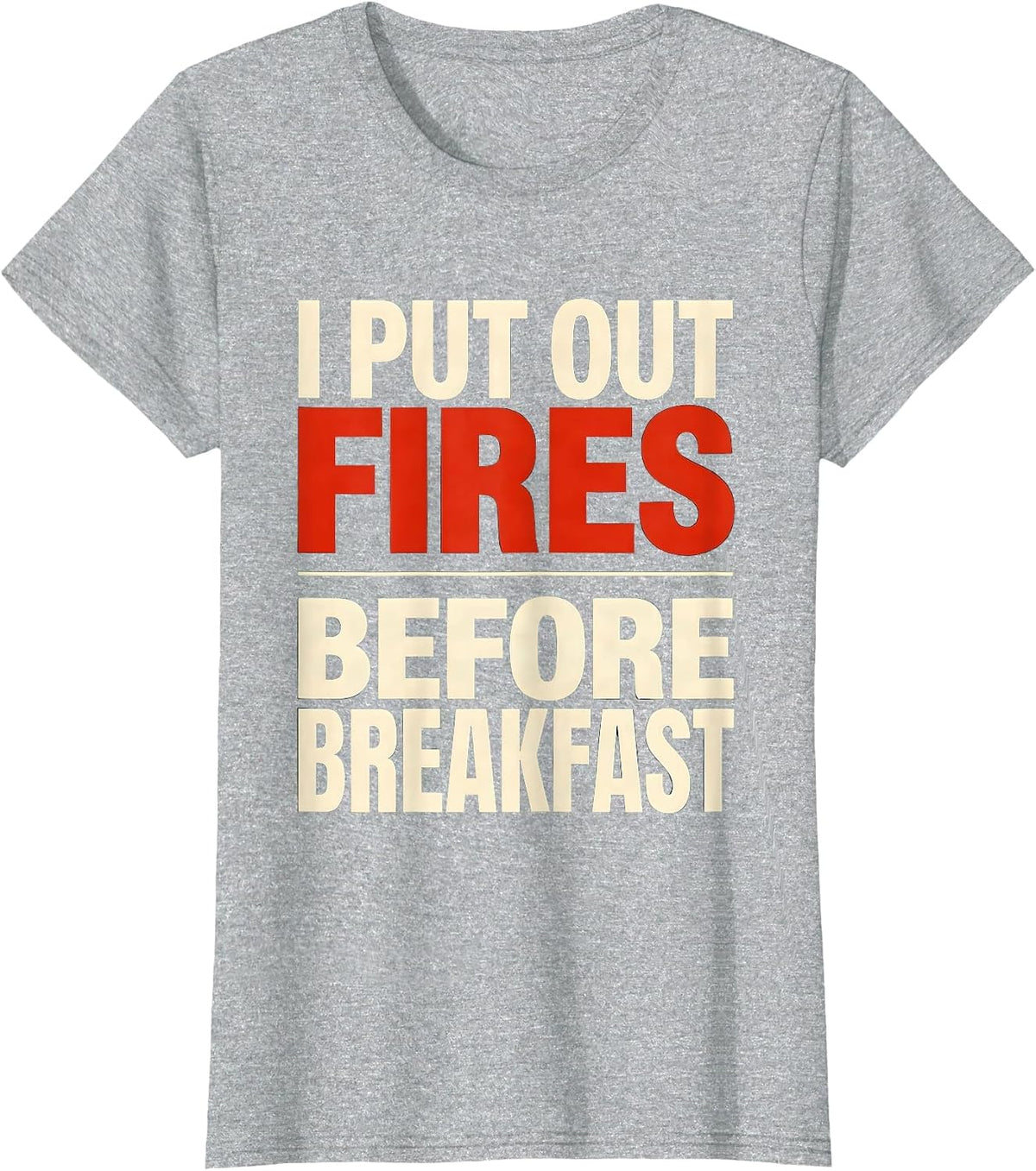 Women's I Put Out Fires Before Breakfast Funny Firefighter Christmas T-Shirt - Heather Grey