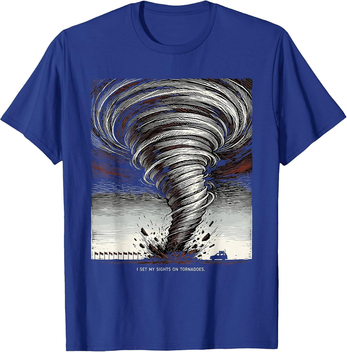 Men's I Set My Sights On Tornadoes Funny Storm Chaser Meteorology T-Shirt - Royal Blue