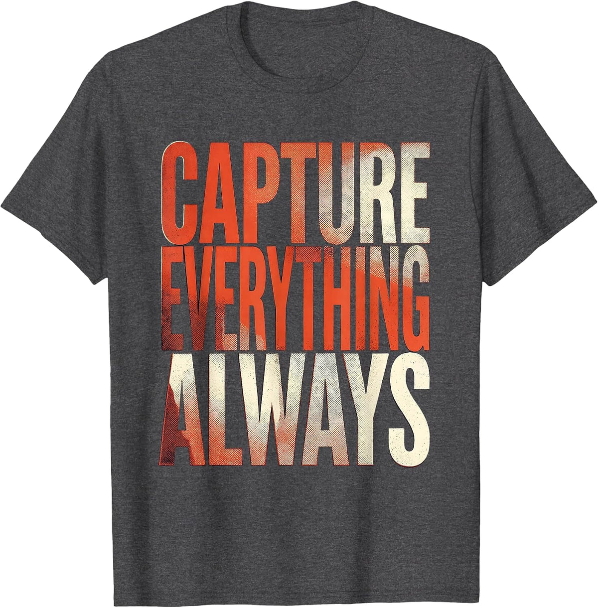 Capture Everything Always Photography Design T-Shirt - Dark Heather Grey