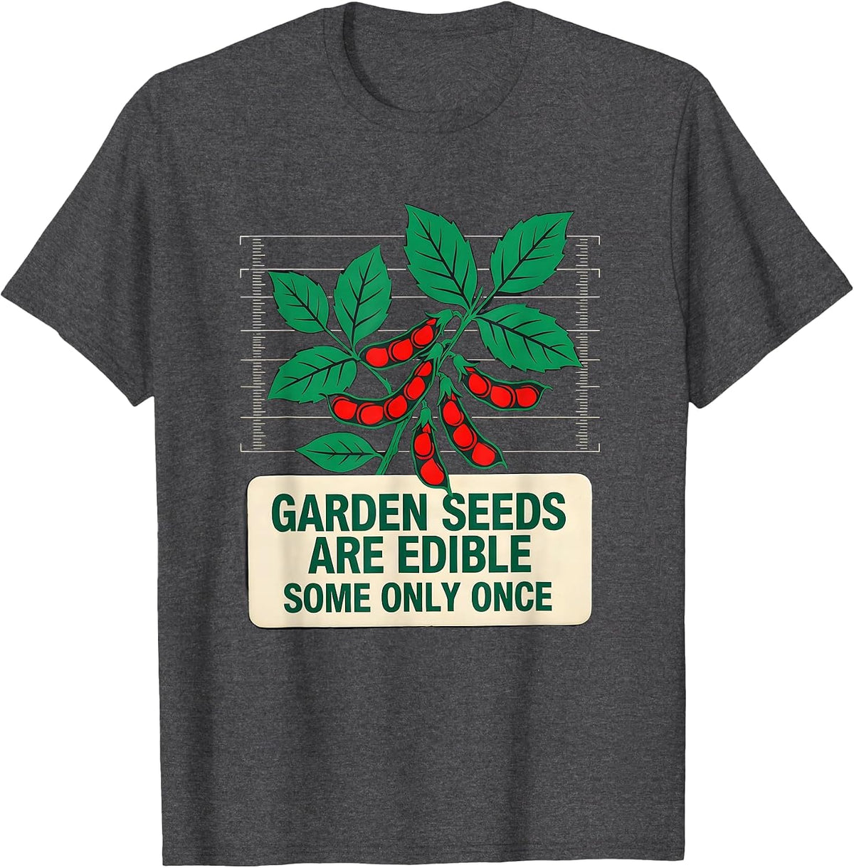 Men's Garden Seeds Are Edible; Some Only Once Dark Humor T-Shirt - Dark Heather Grey