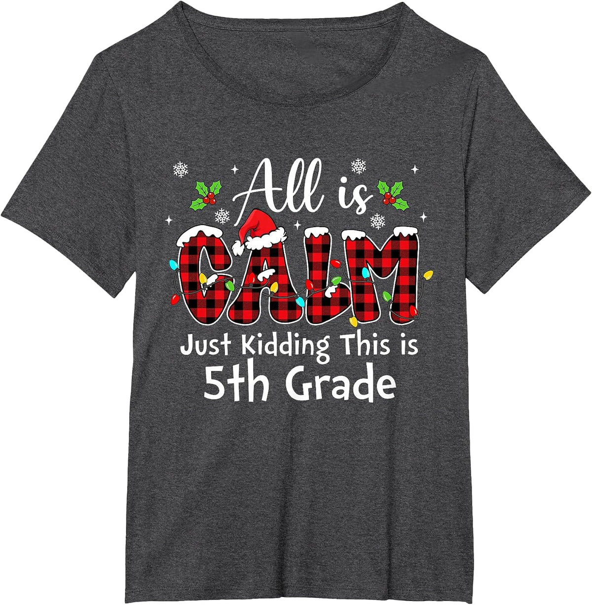 All is Calm Just Kidding 5th Grade Red Buffalo Plaid Xmas T-Shirt - Dark Heather Grey