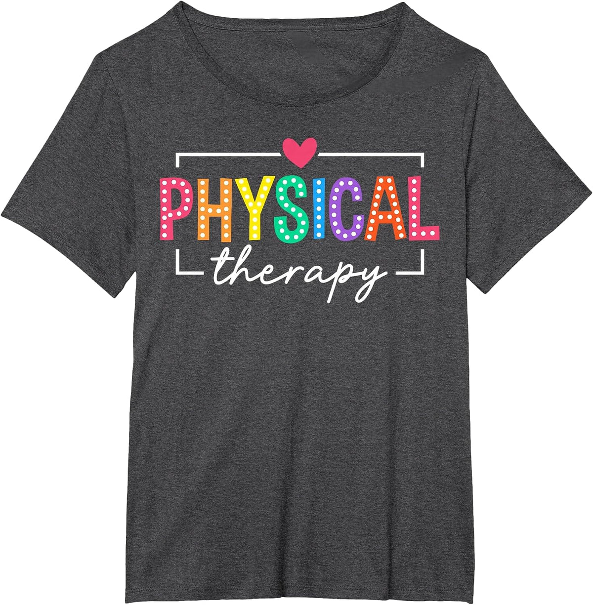 Physical Therapy PT Physical Therapist PT Student T-Shirt - Dark Heather Grey