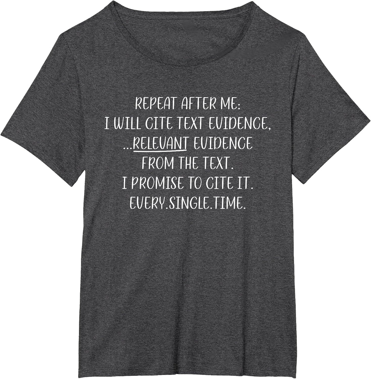 Repeat After Me I Will Cite Text Evidence English Teacher T-Shirt - Dark Heather Grey