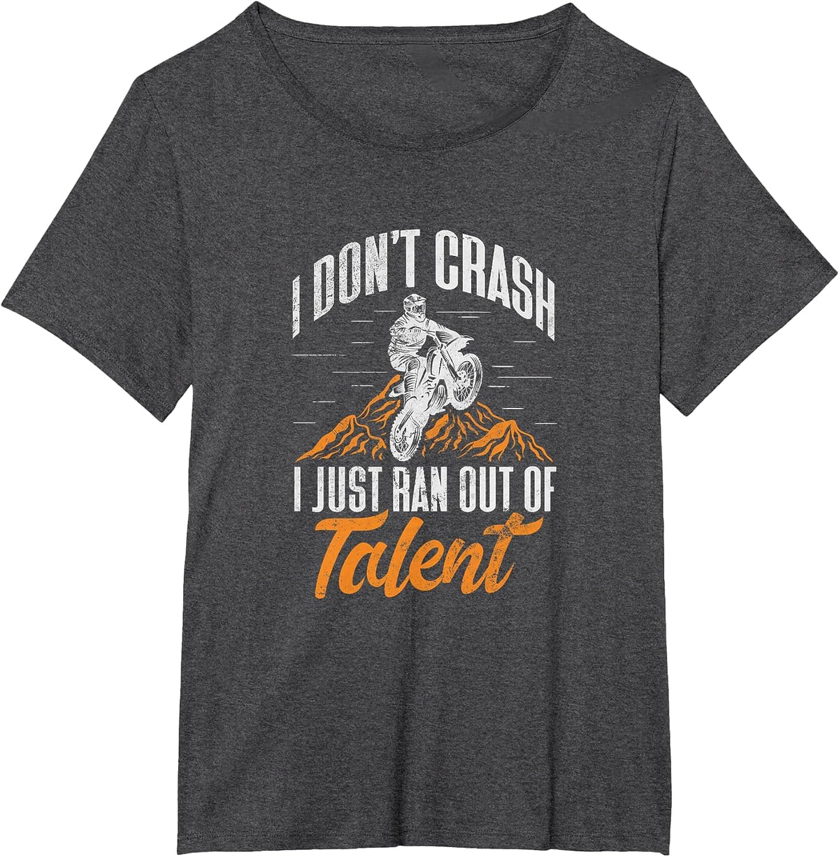 Dirt Bike Biker I Dont Crash I Just Ran Out of Talent Grunge T-Shirt - Dark Heather Grey