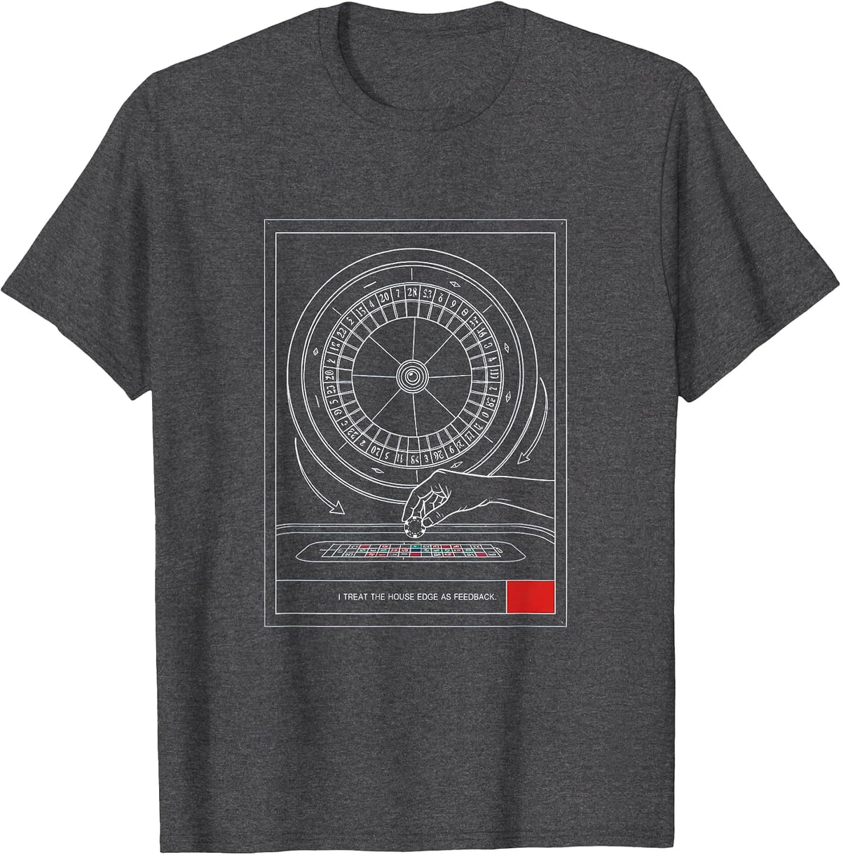 I Treat The House Edge As Feedback Funny Gambler Casino Gift T-Shirt - Dark Heather Grey
